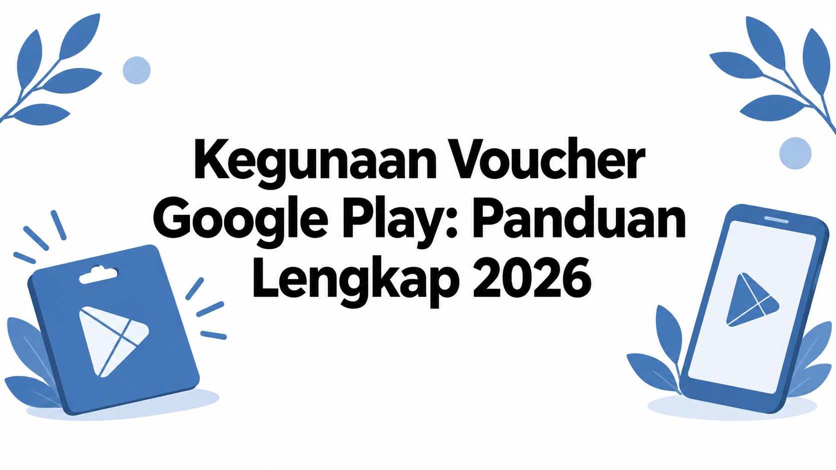 Kegunaan Voucher Google Play: Panduan Lengkap 2026