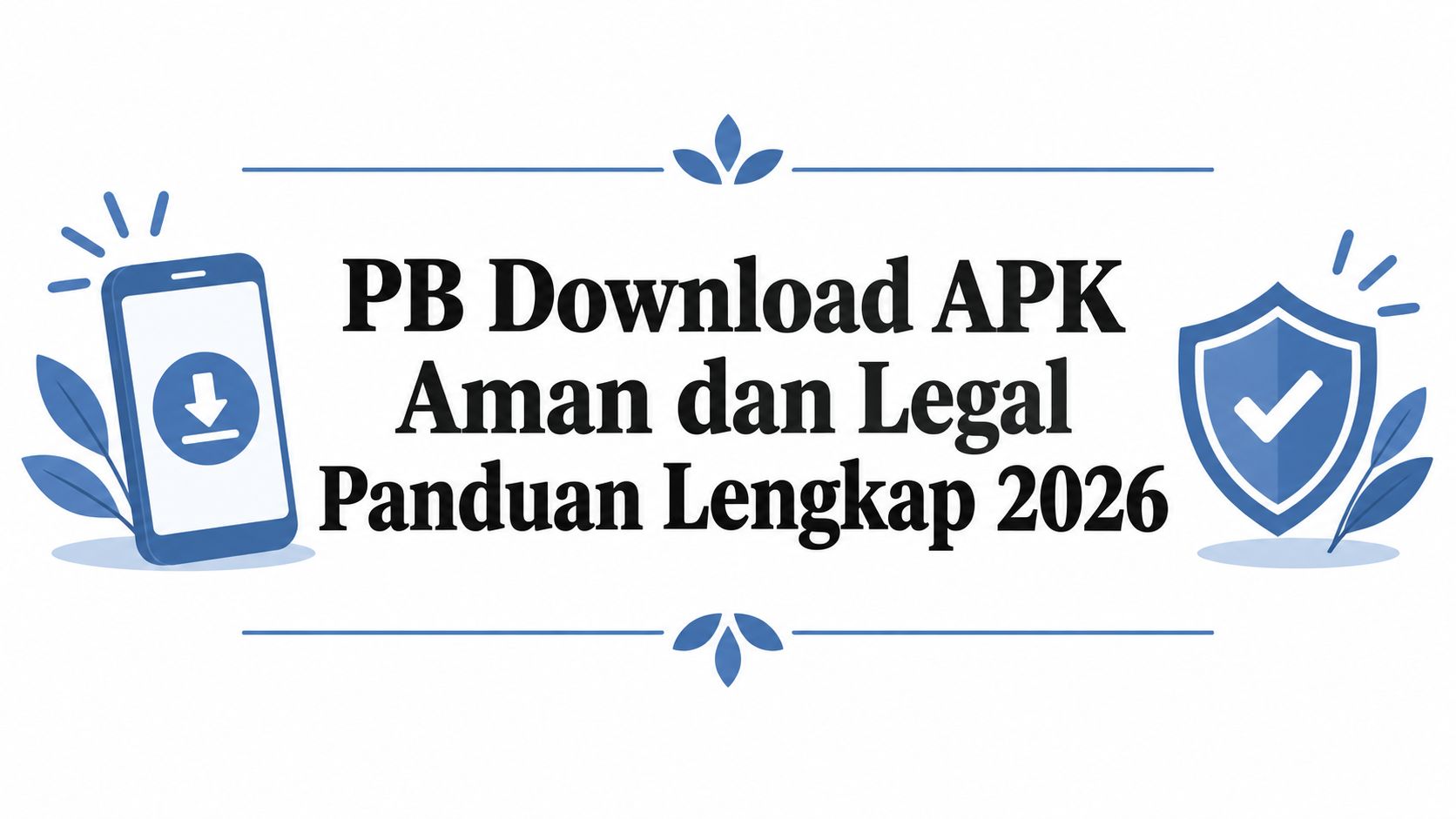PB Download APK Aman dan Legal Panduan Lengkap 2026