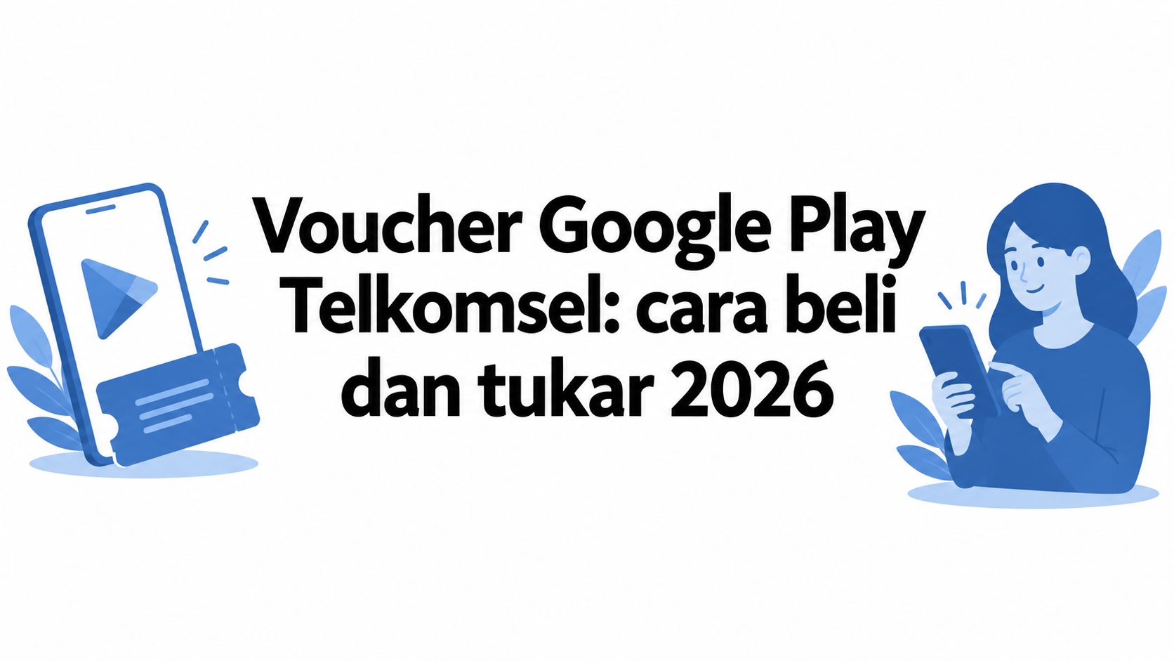 Voucher Google Play Telkomsel: cara beli dan tukar 2026