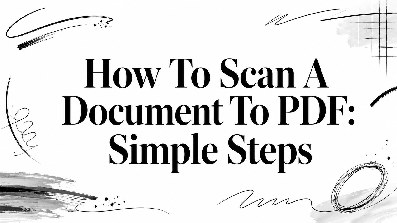 How To Scan A Document To PDF: Simple Steps