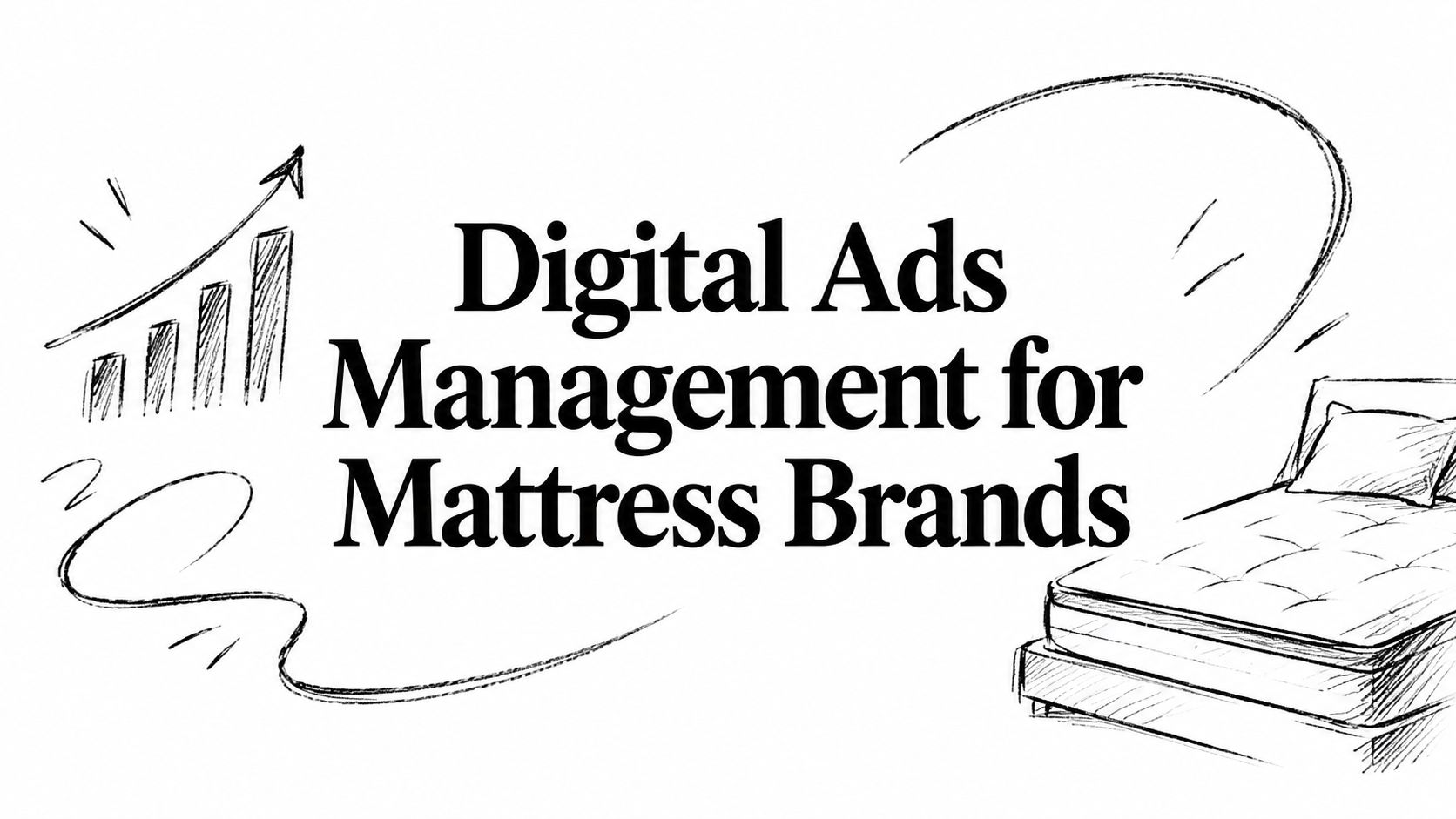 Digital Ads Management for Mattress Brands
