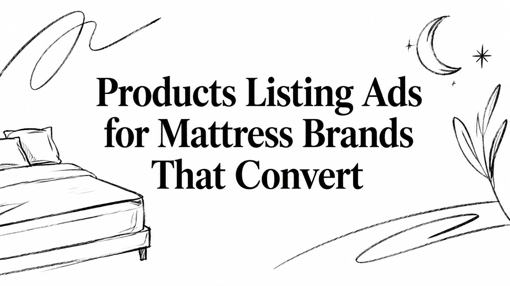 Products Listing Ads for Mattress Brands That Convert