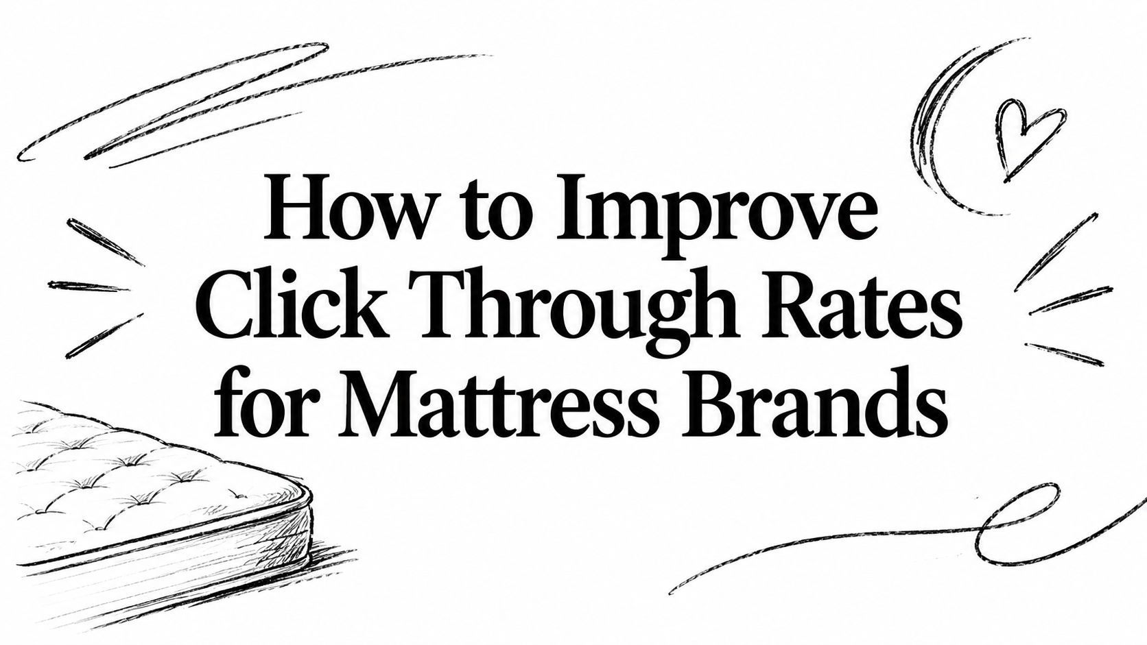 How to Improve Click Through Rates for Mattress Brands