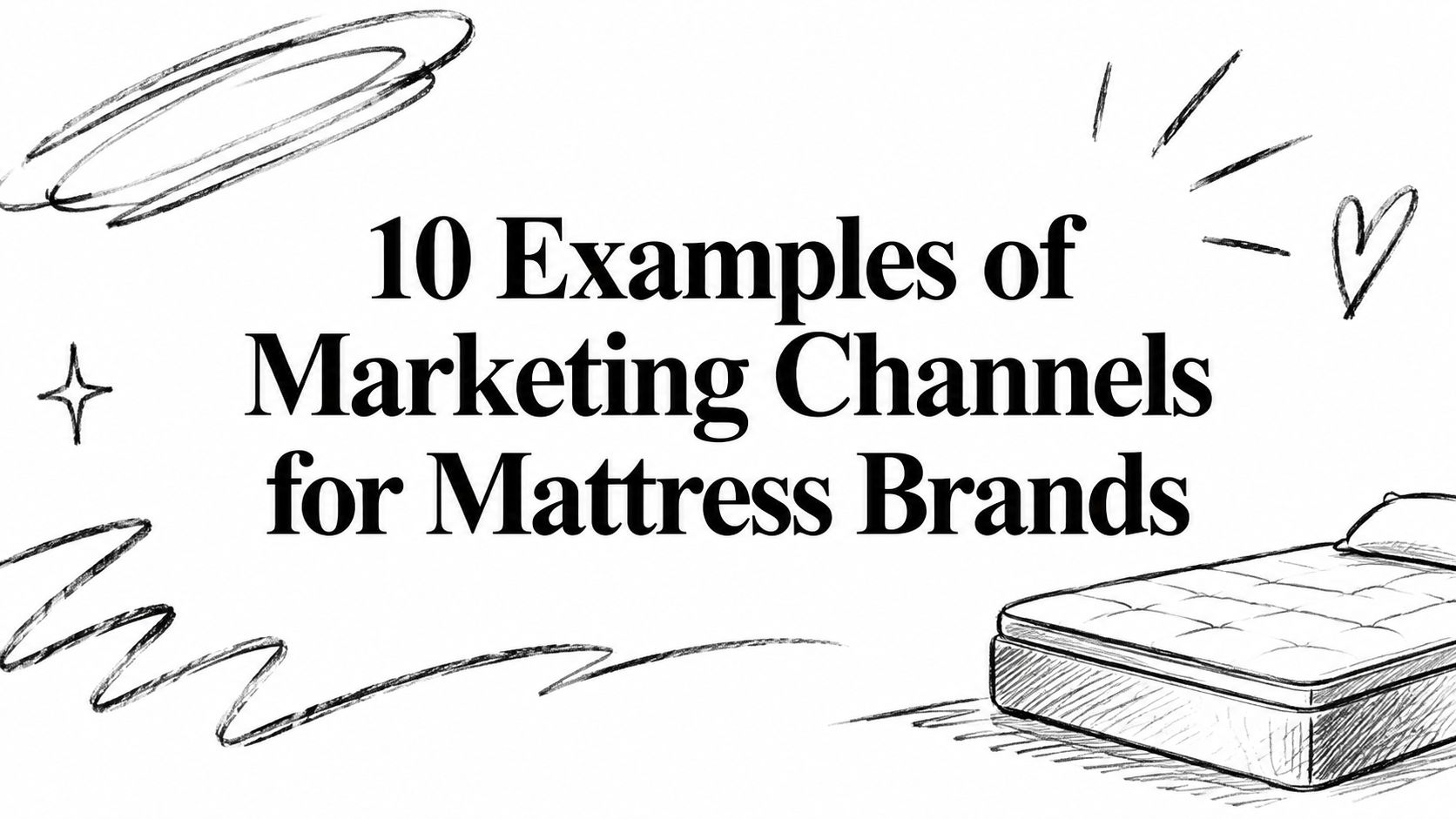 10 Examples of Marketing Channels for Mattress Brands
