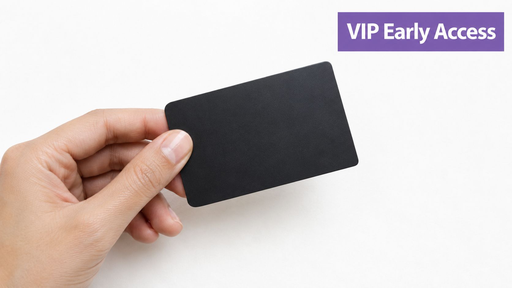 A person's hand holding a blank black card against a white background with VIP access text.