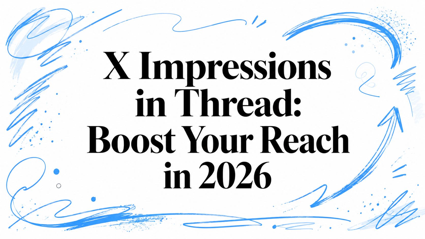 X Impressions in Thread: Boost Your Reach in 2026