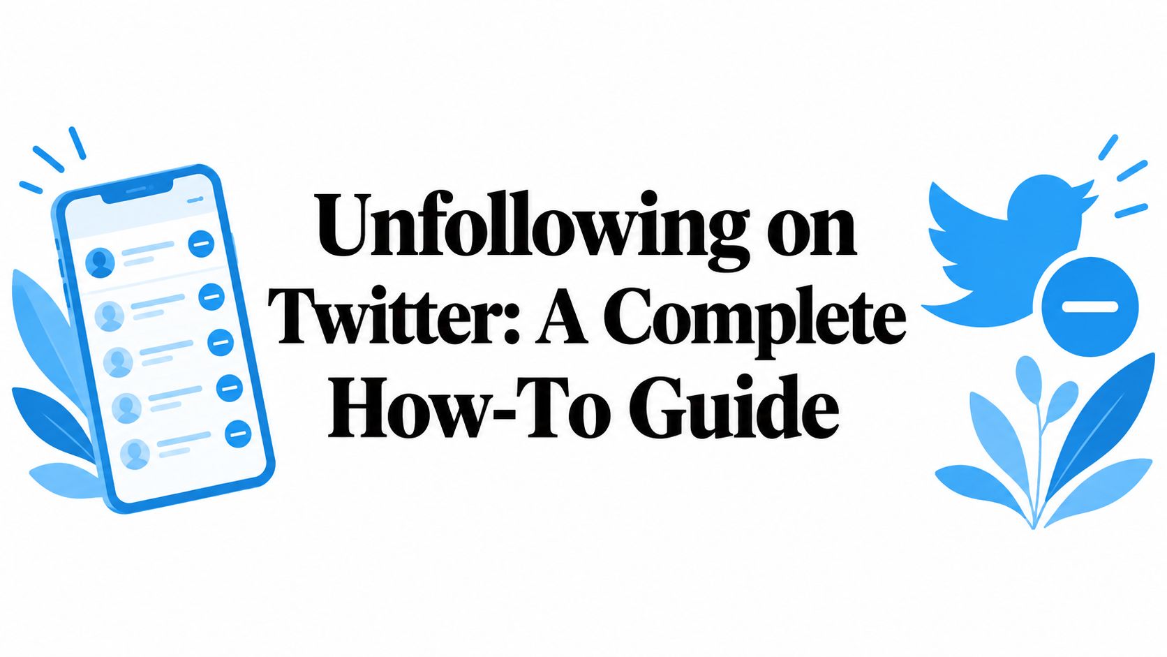 Unfollowing on Twitter: A Complete How-To Guide