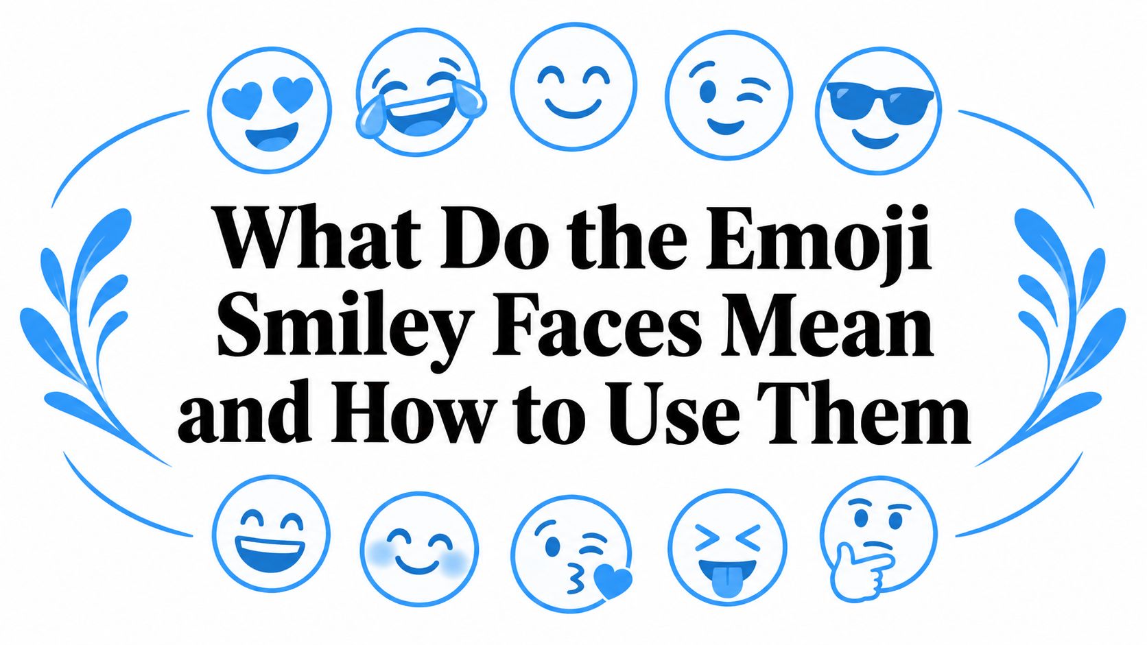 What Do the Emoji Smiley Faces Mean and How to Use Them