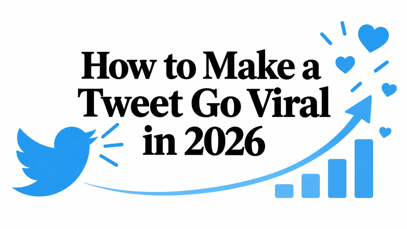 How to Make a Tweet Go Viral in 2026