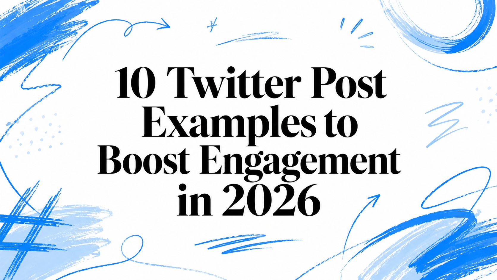 10 Twitter Post Examples to Boost Engagement in 2026