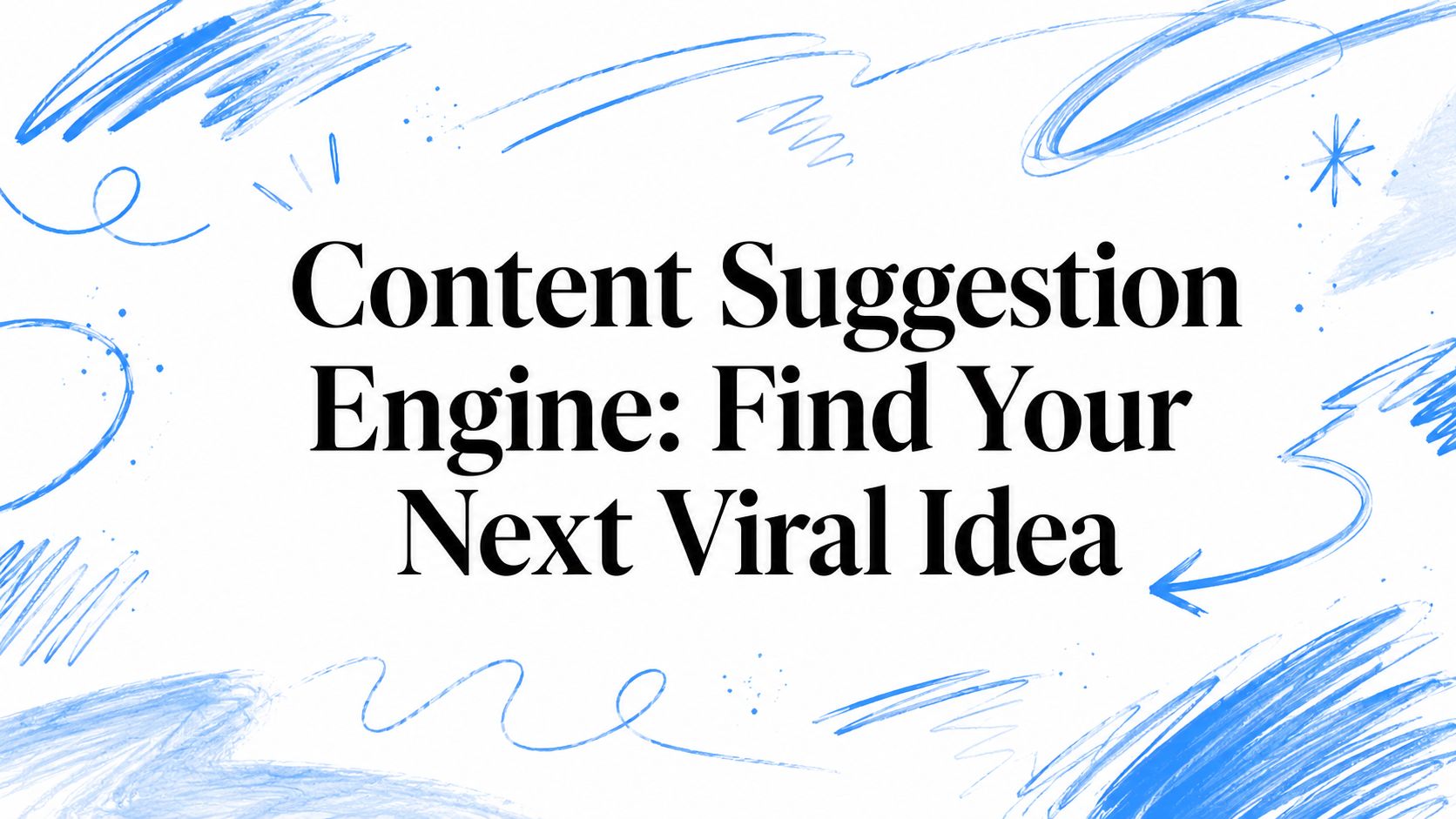 Content Suggestion Engine: Find Your Next Viral Idea