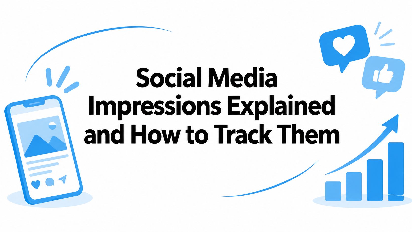 Social Media Impressions Explained and How to Track Them