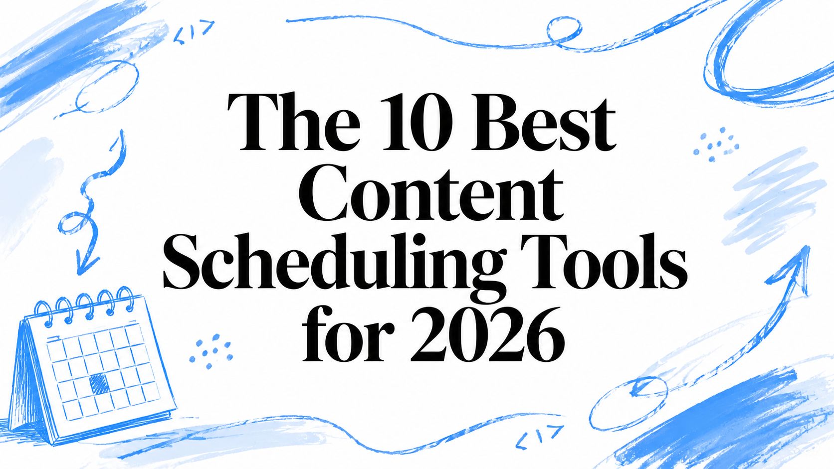 The 10 Best Content Scheduling Tools for 2026