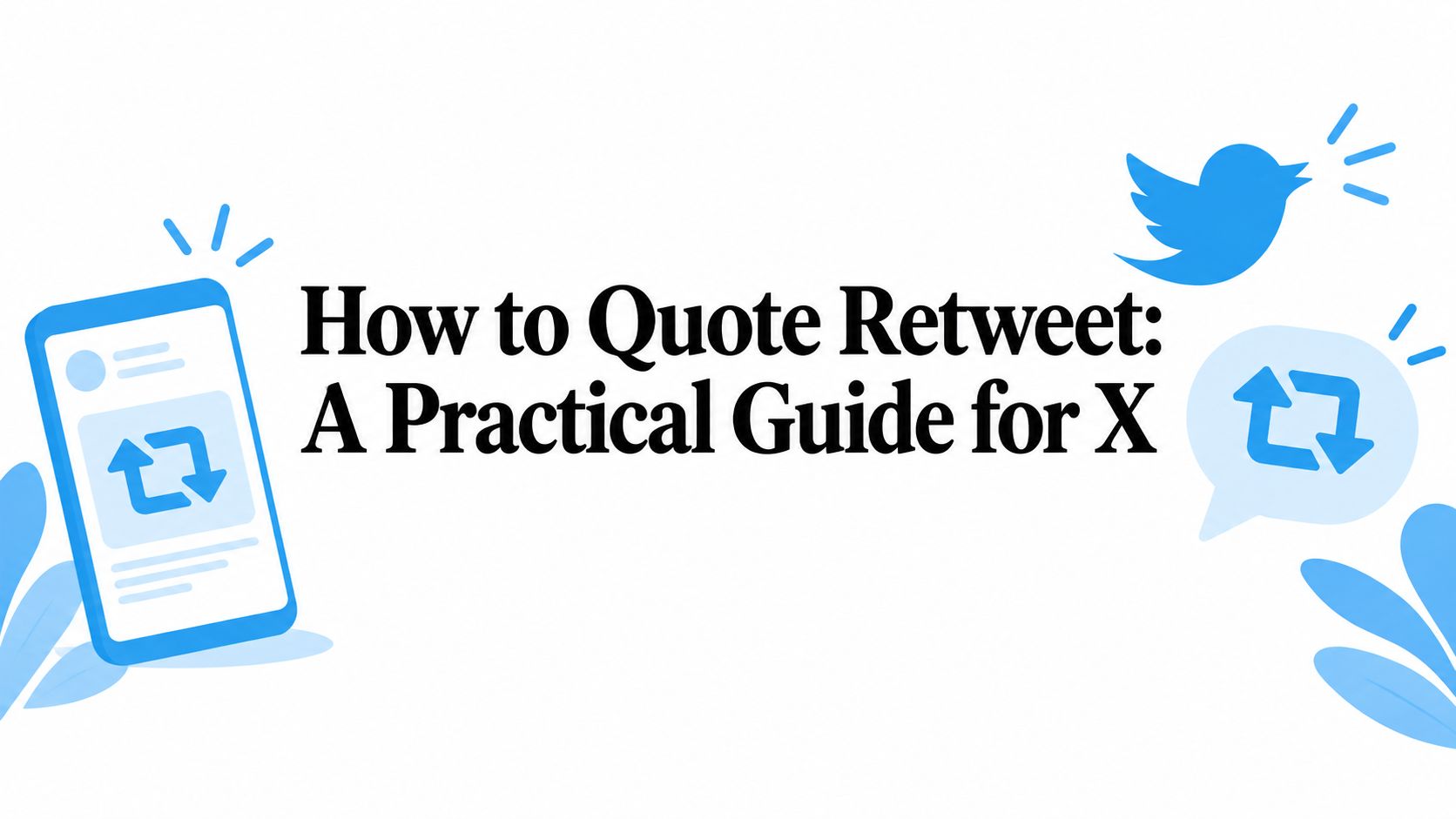 How to Quote Retweet: A Practical Guide for X