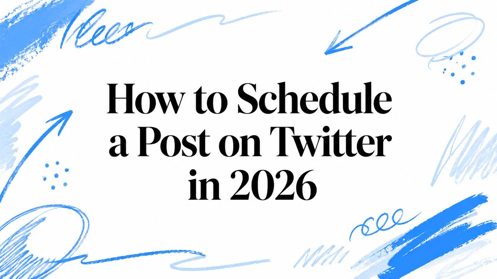 How to Schedule a Post on Twitter in 2026