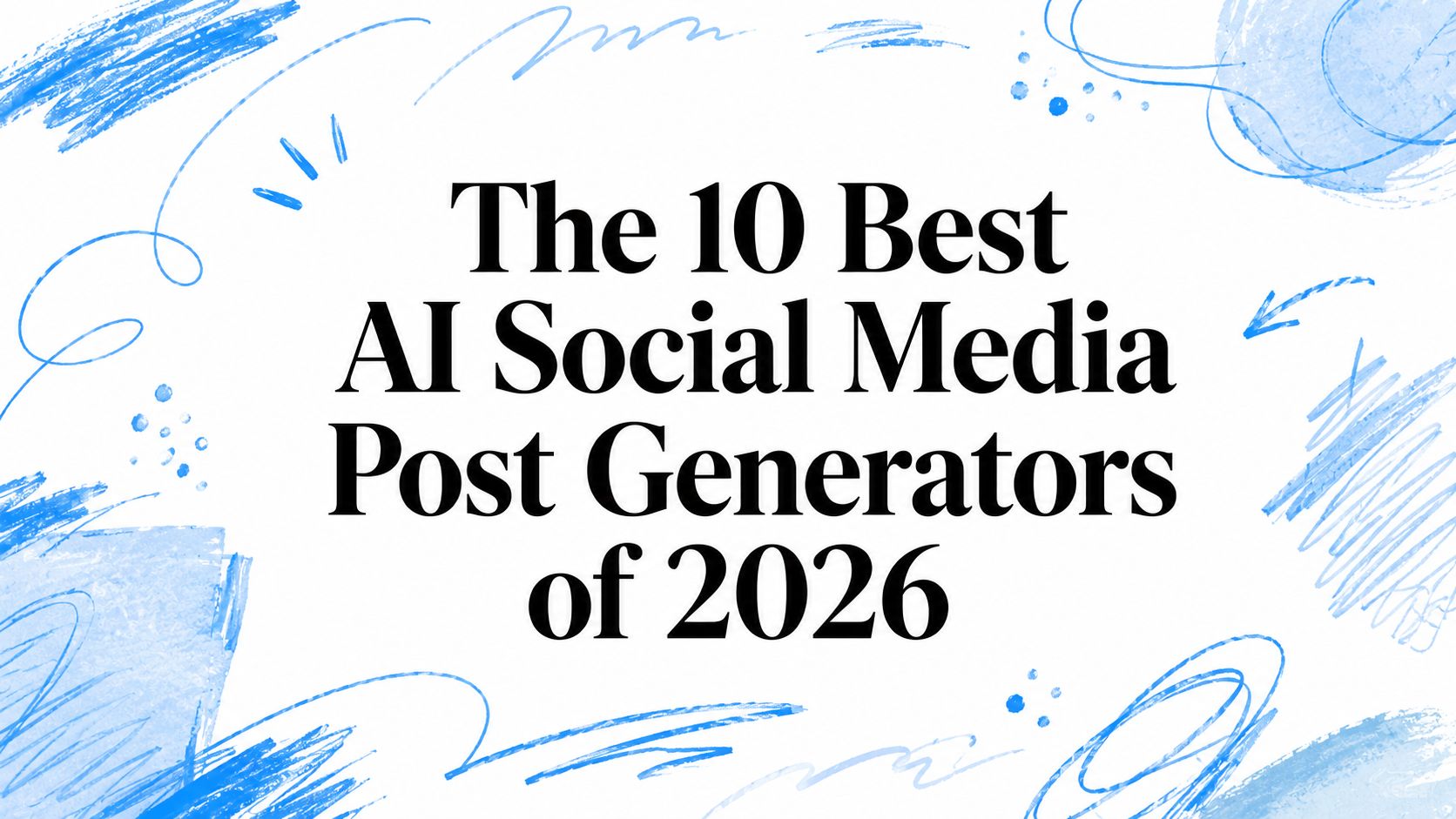 The 10 Best AI Social Media Post Generators of 2026