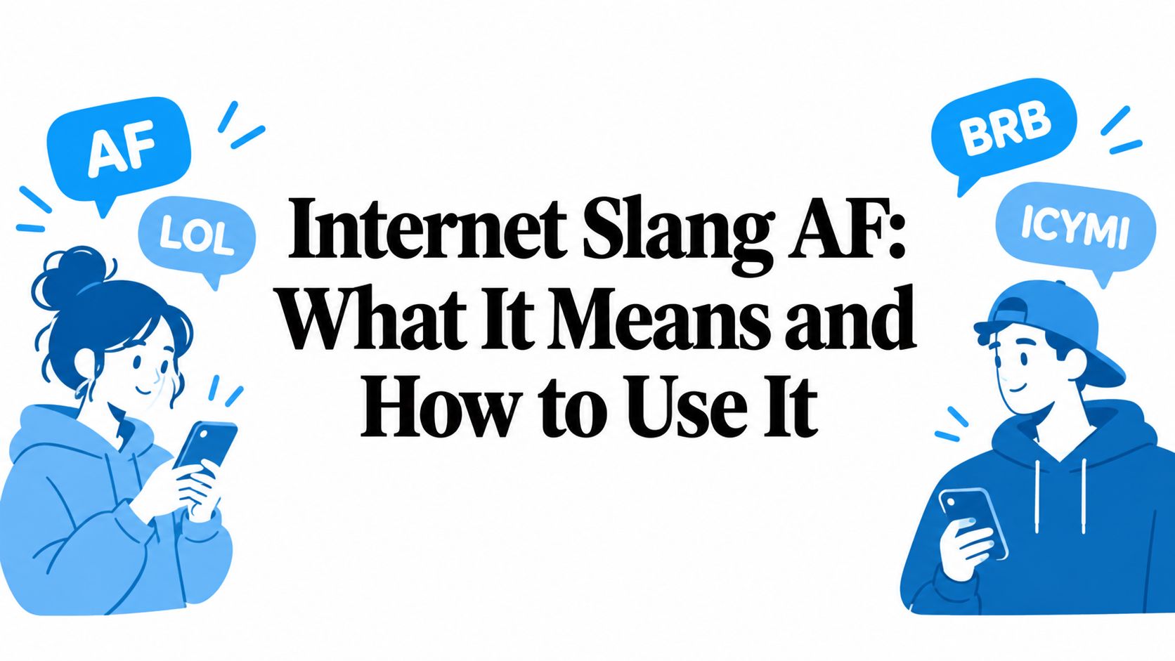 Internet Slang AF: What It Means and How to Use It