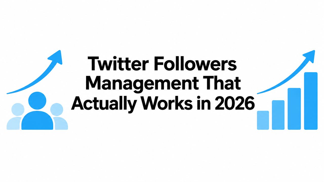 Twitter Followers Management That Actually Works in 2026