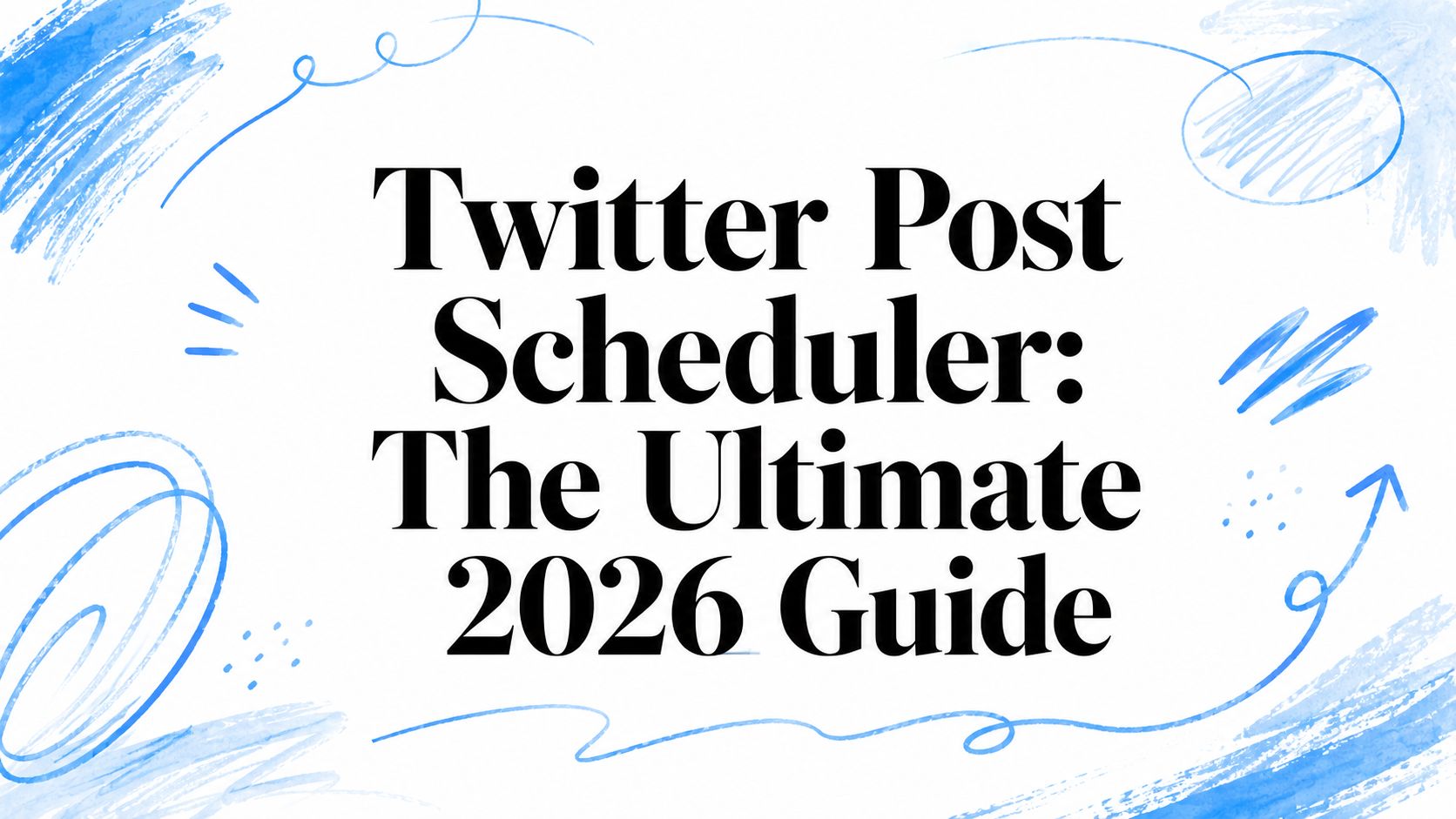 Twitter Post Scheduler: The Ultimate 2026 Guide