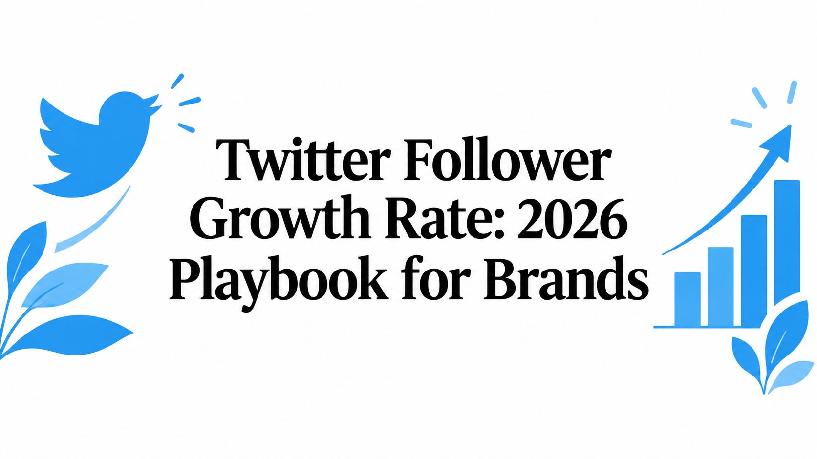 Twitter Follower Growth Rate: 2026 Playbook for Brands