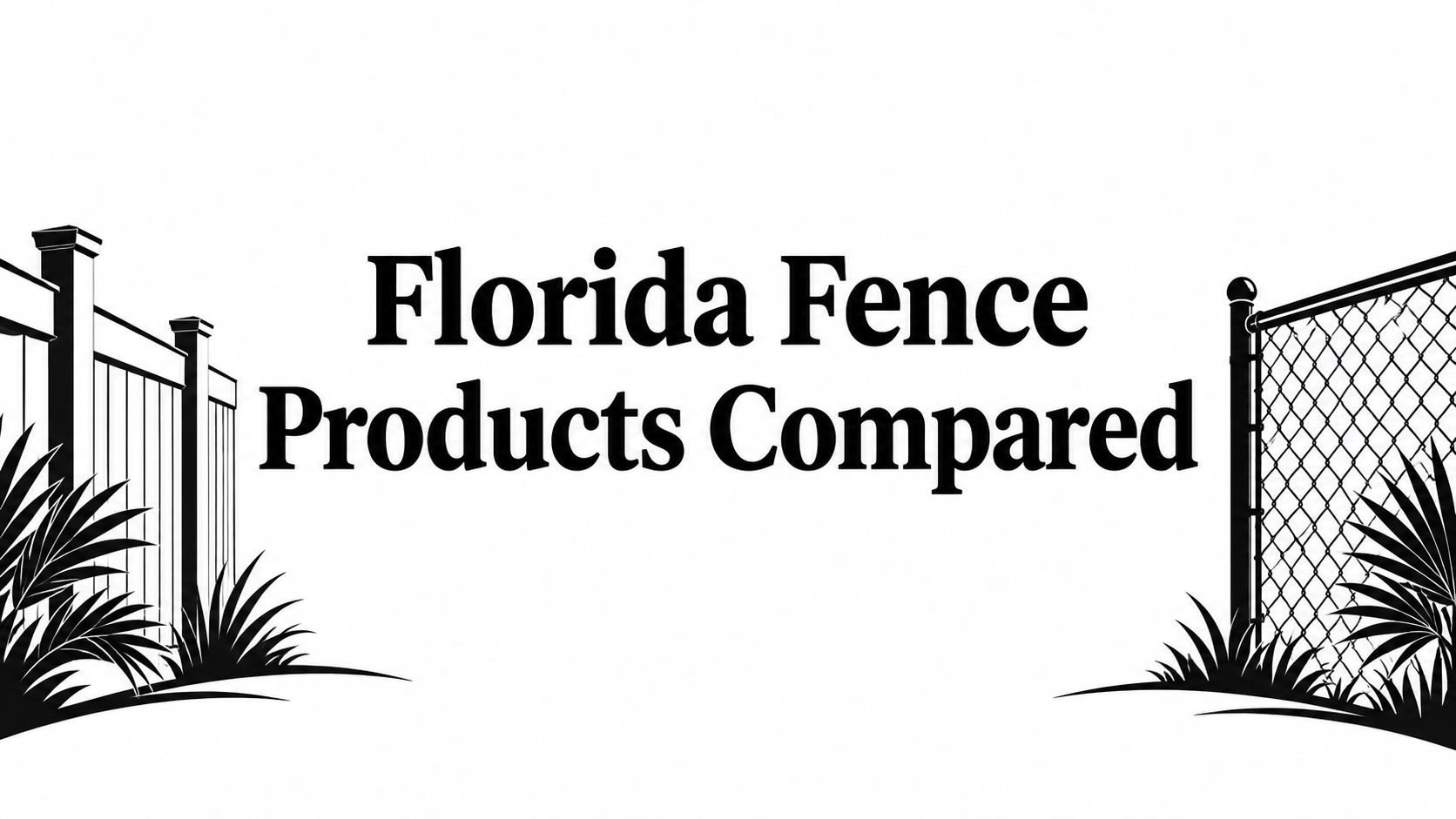 Florida Fence Products Compared