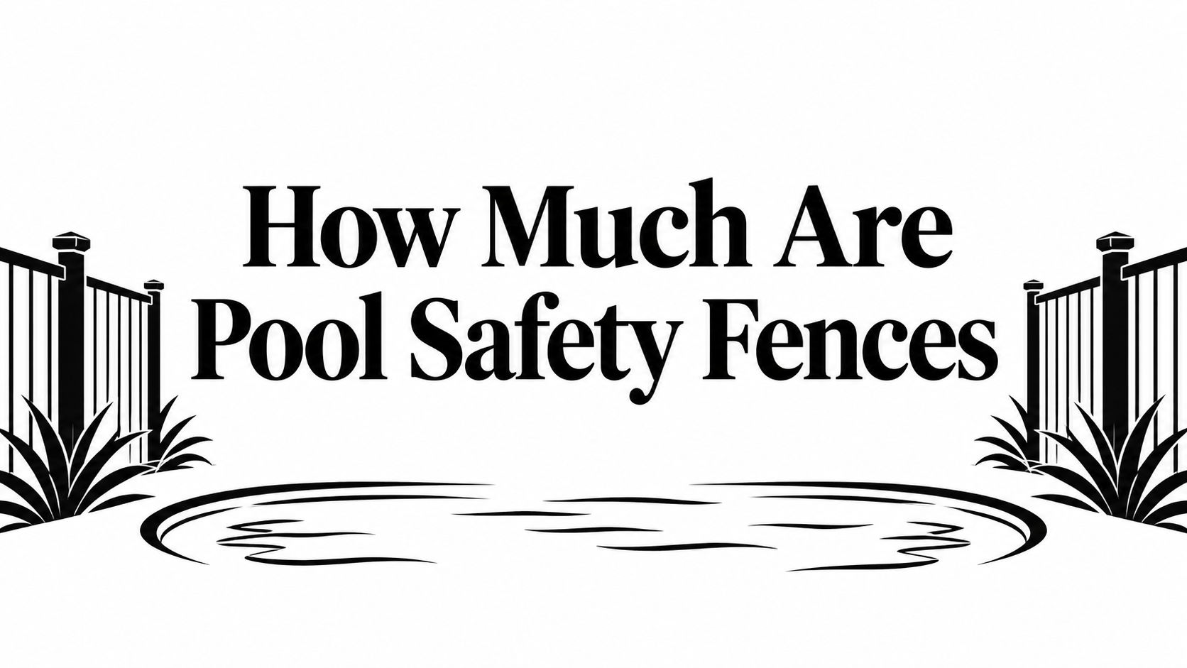 How Much Are Pool Safety Fences