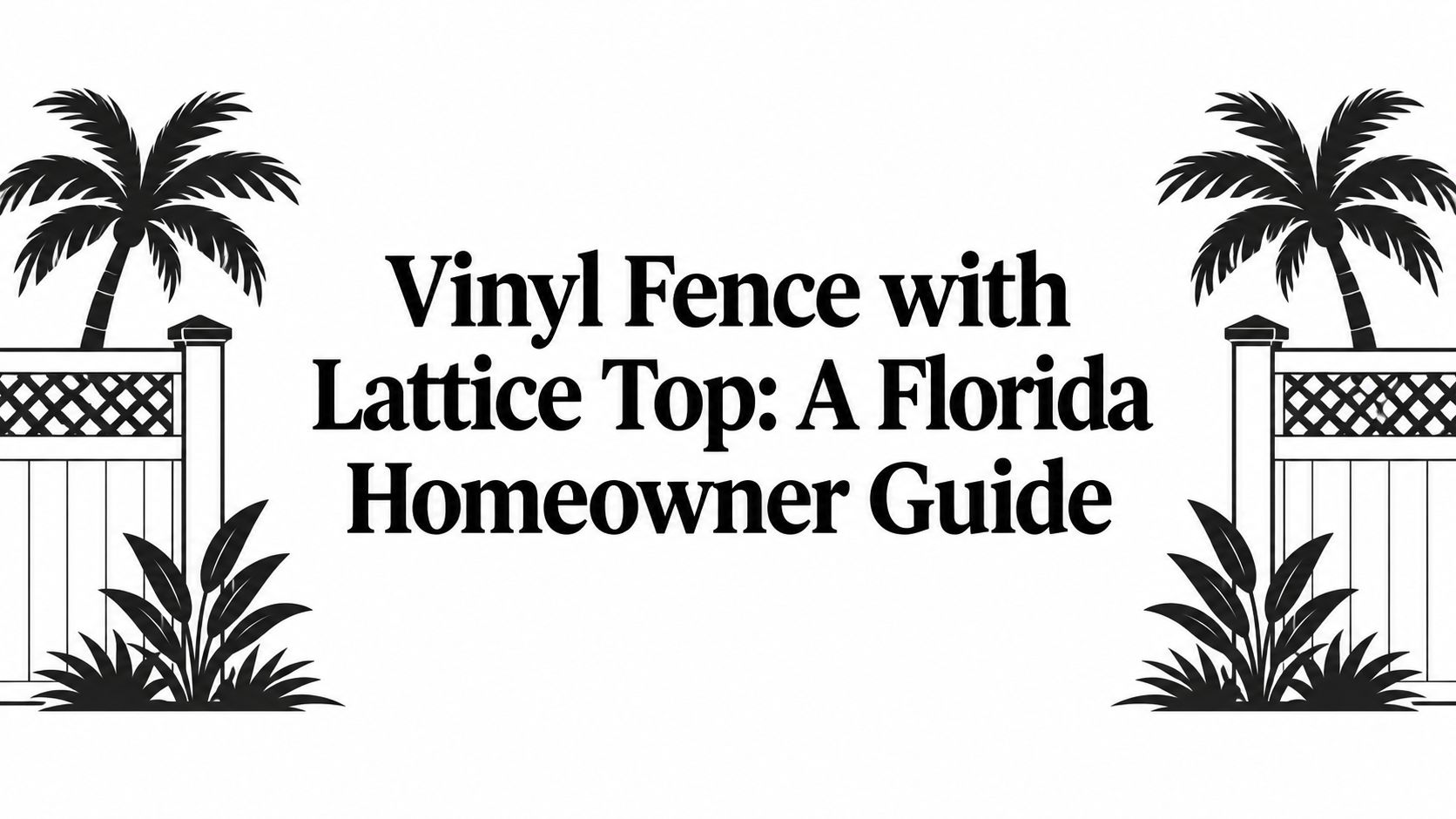 Vinyl Fence with Lattice Top: A Florida Homeowner Guide