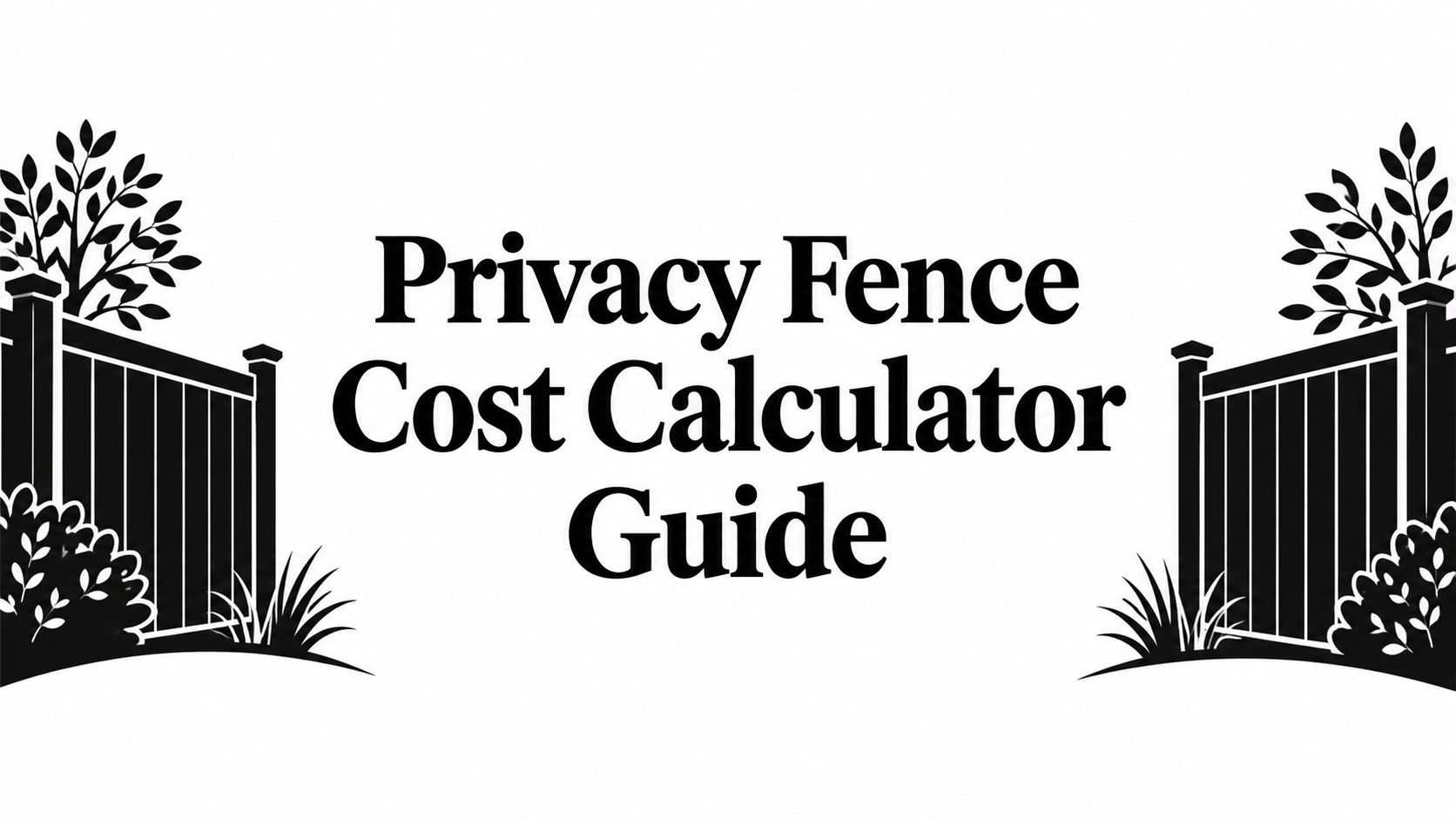 Privacy Fence Cost Calculator Guide