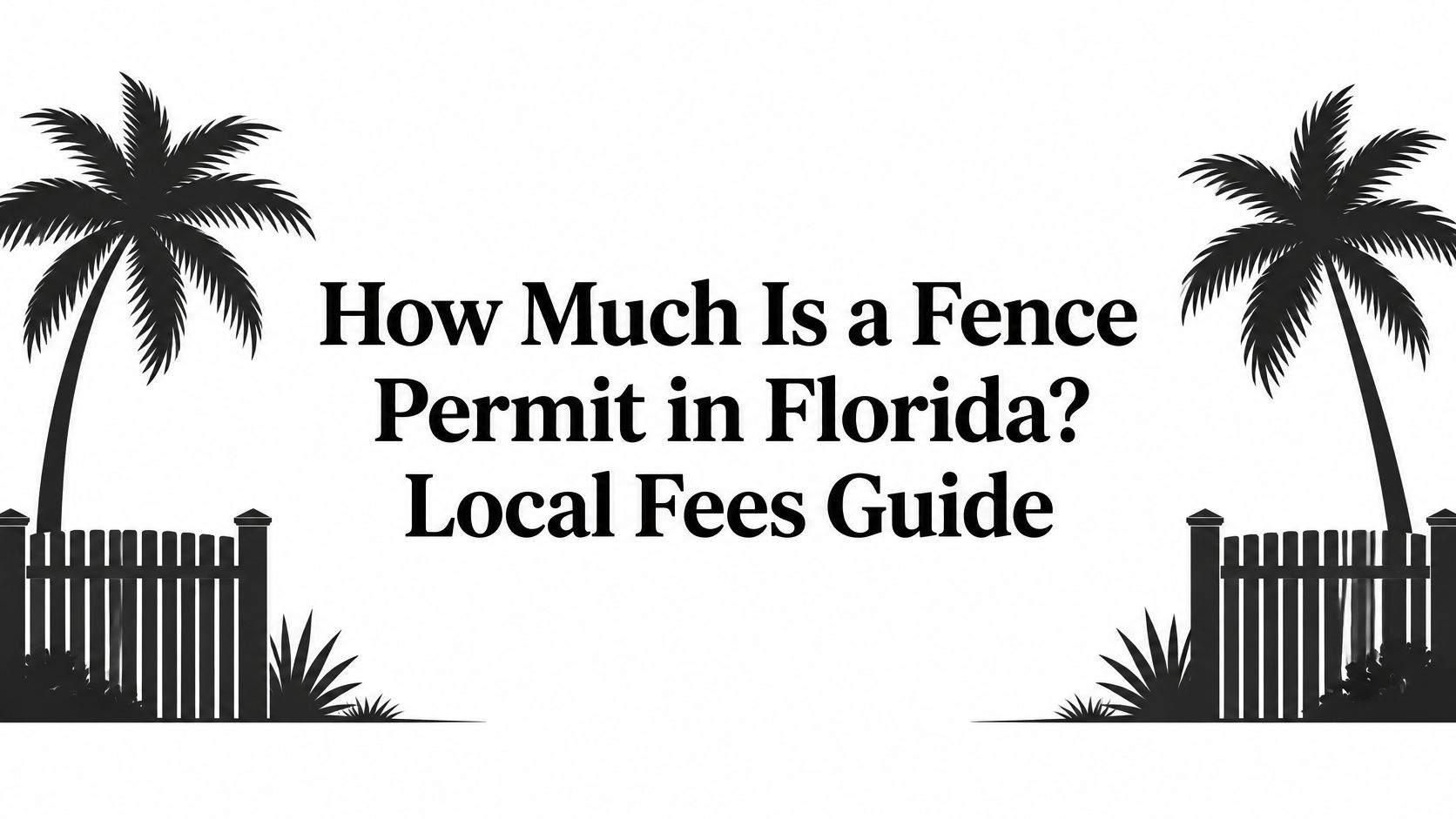 How Much Is a Fence Permit in Florida? Local Fees Guide