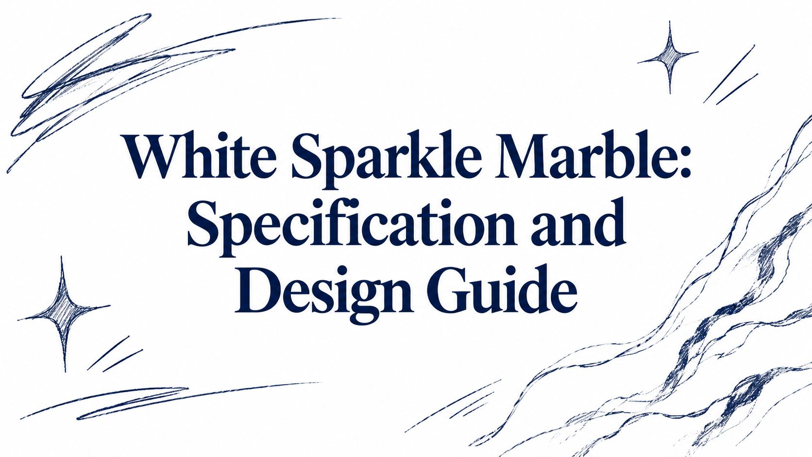 White Sparkle Marble: Specification and Design Guide