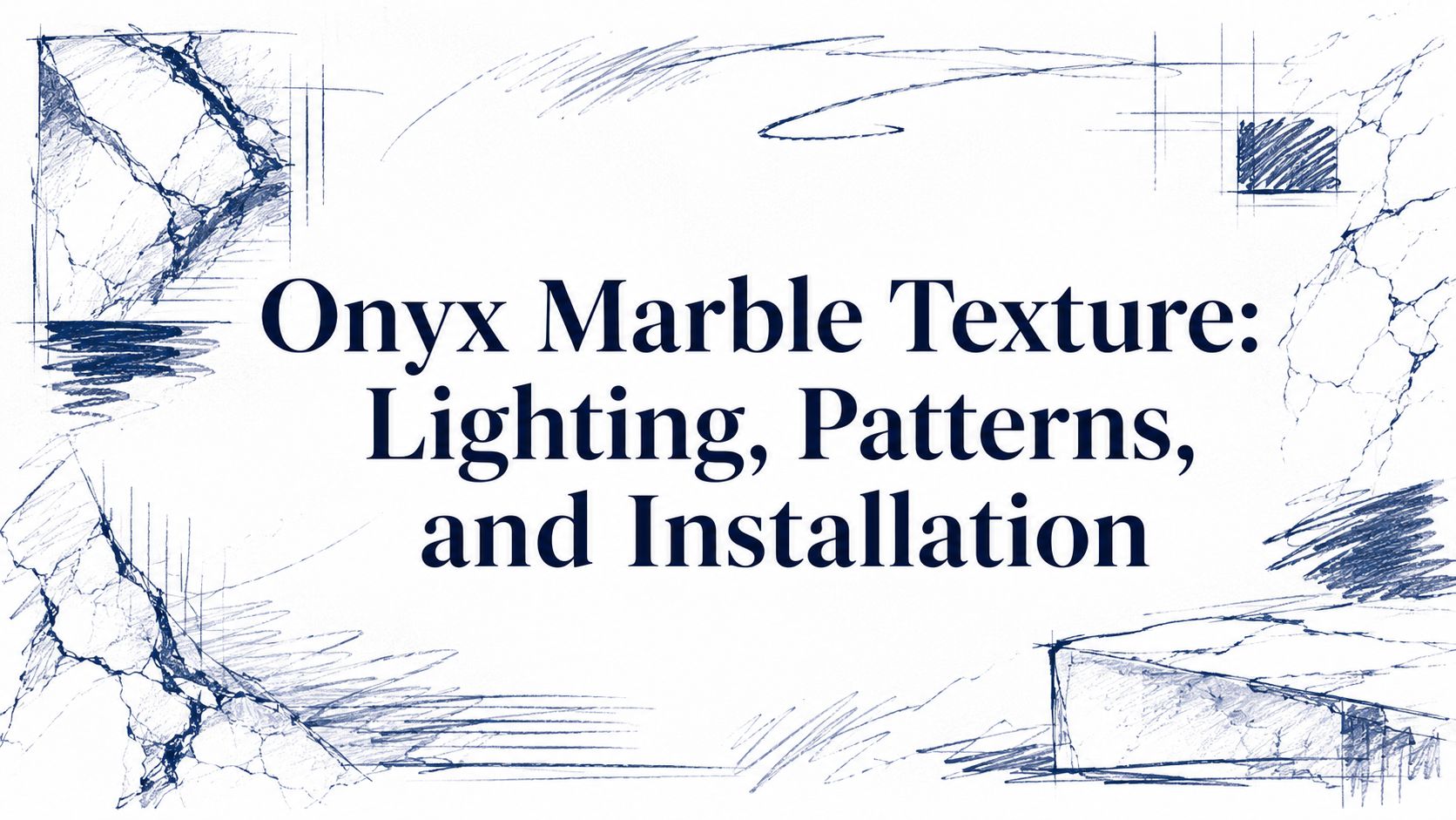 Onyx Marble Texture: Lighting, Patterns, and Installation