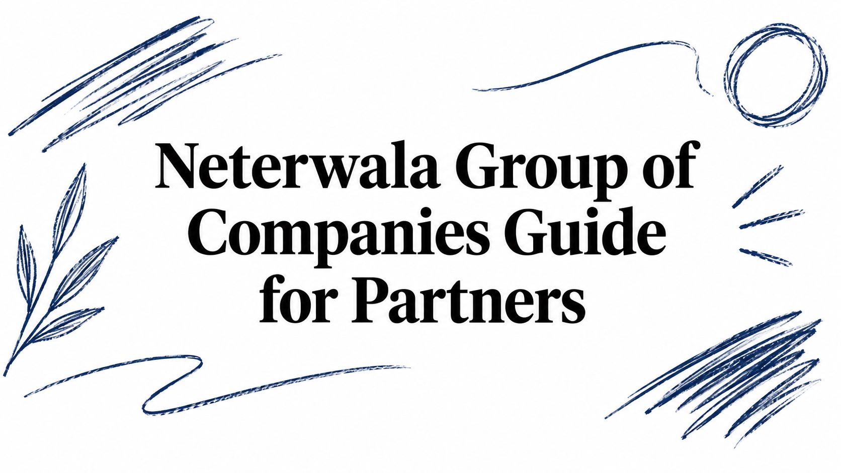 Neterwala Group of Companies Guide for Partners