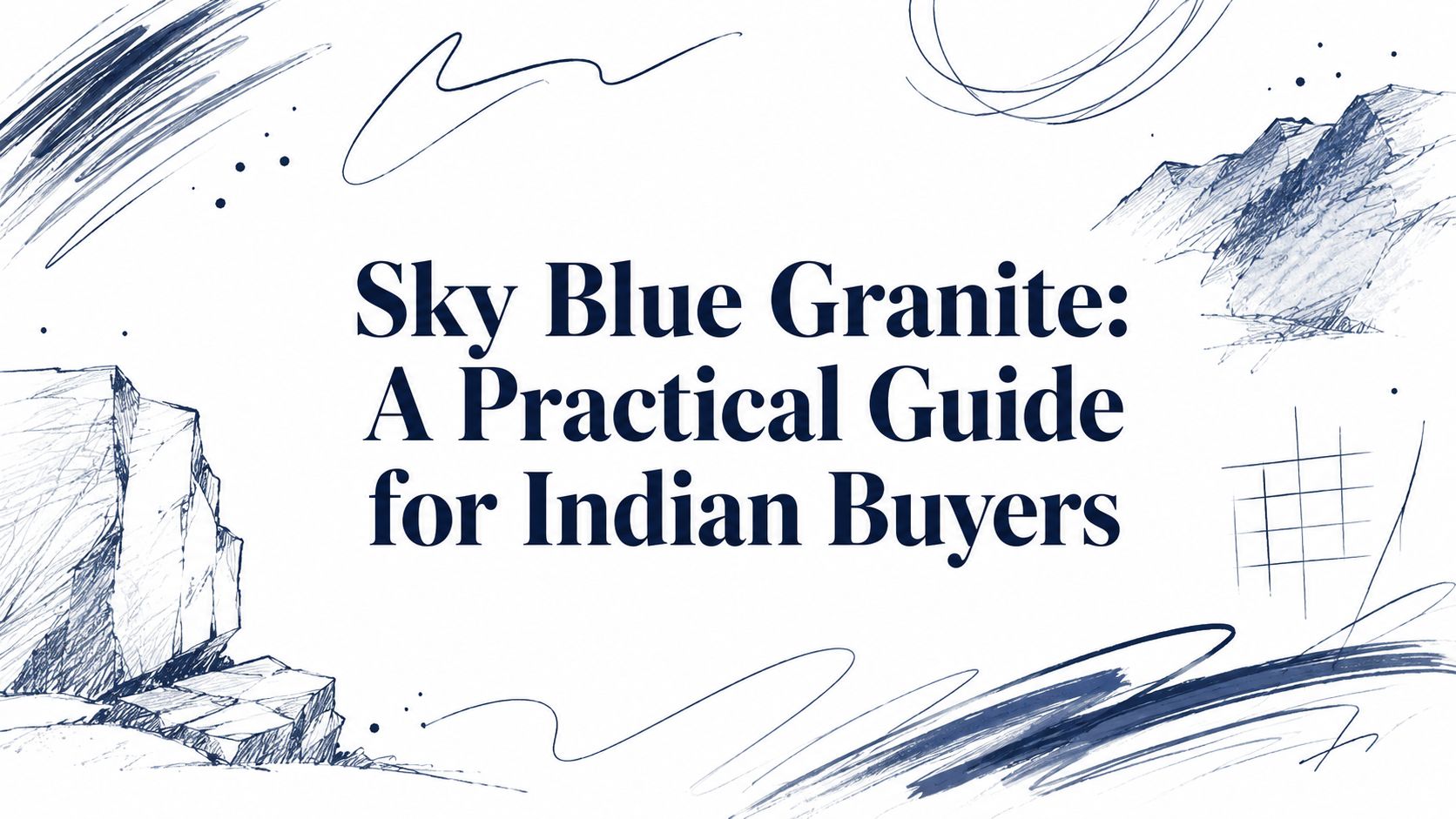Sky Blue Granite: A Practical Guide for Indian Buyers
