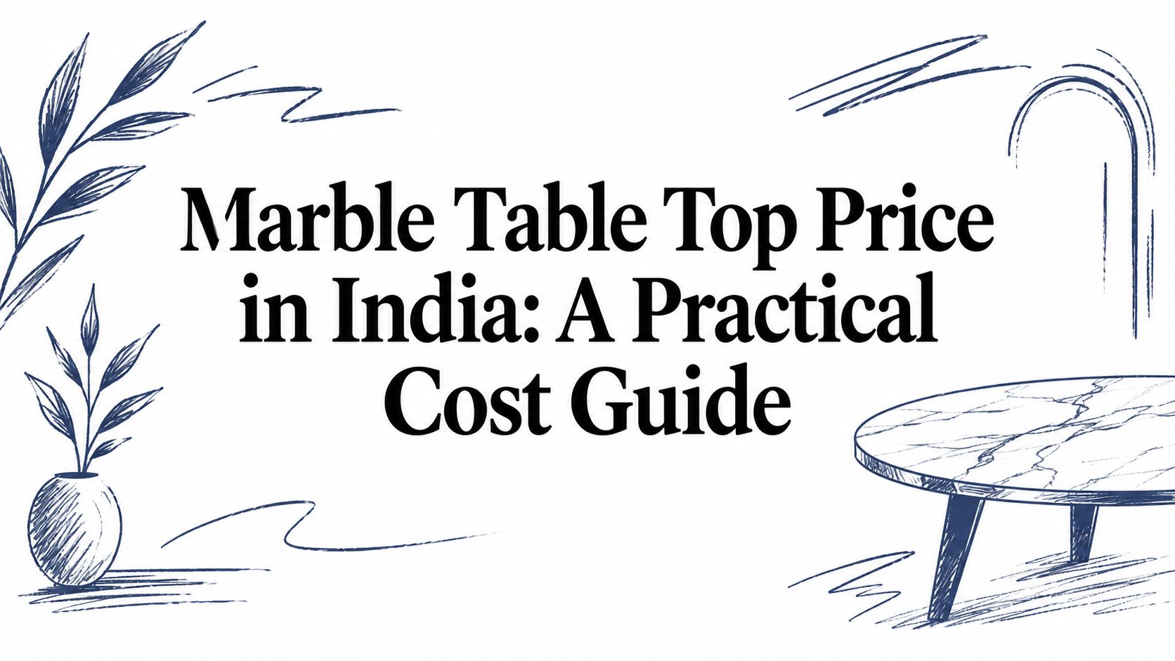 Marble Table Top Price in India: A Practical Cost Guide