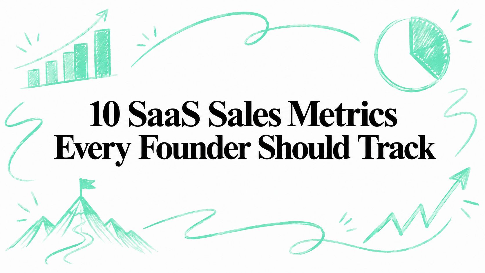10 SaaS Sales Metrics Every Founder Should Track
