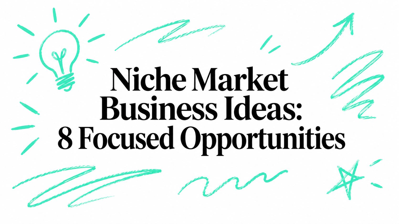 Niche Market Business Ideas: 8 Focused Opportunities