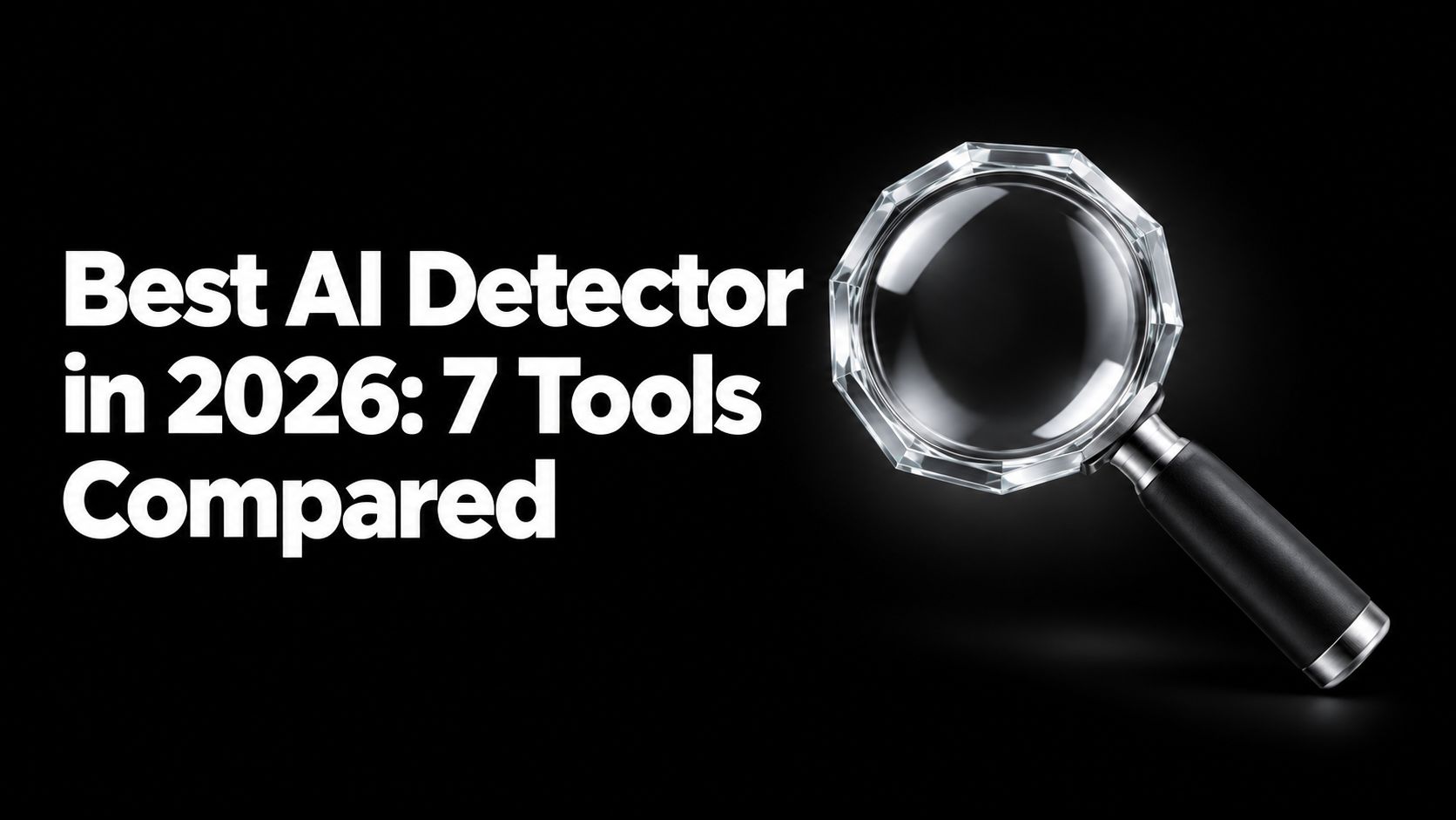 Best AI Detector in 2026: 7 Tools Compared