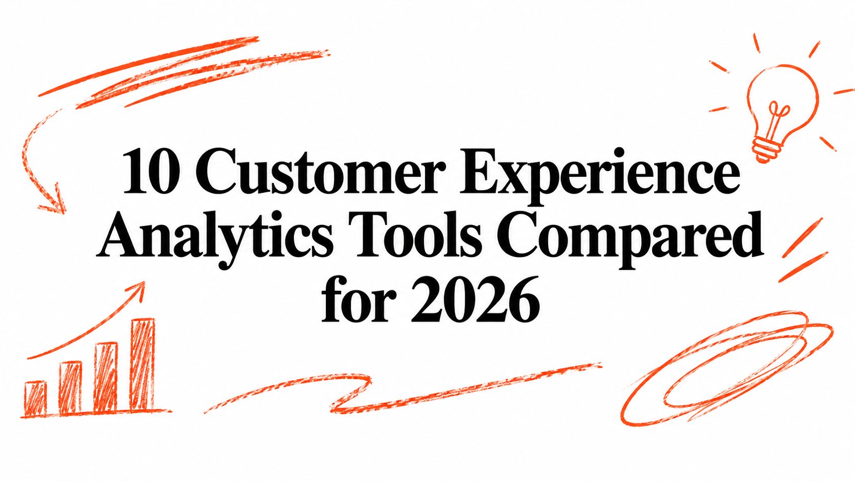 10 Customer Experience Analytics Tools Compared for 2026