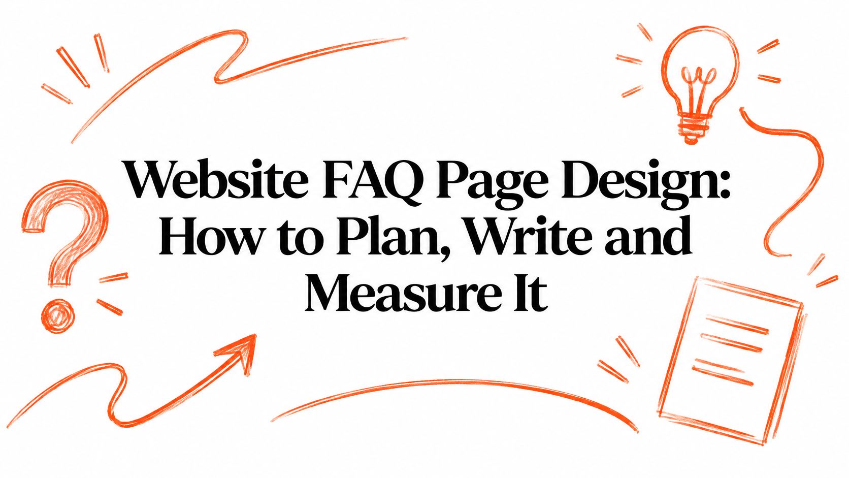 Website FAQ Page Design: How to Plan, Write and Measure It