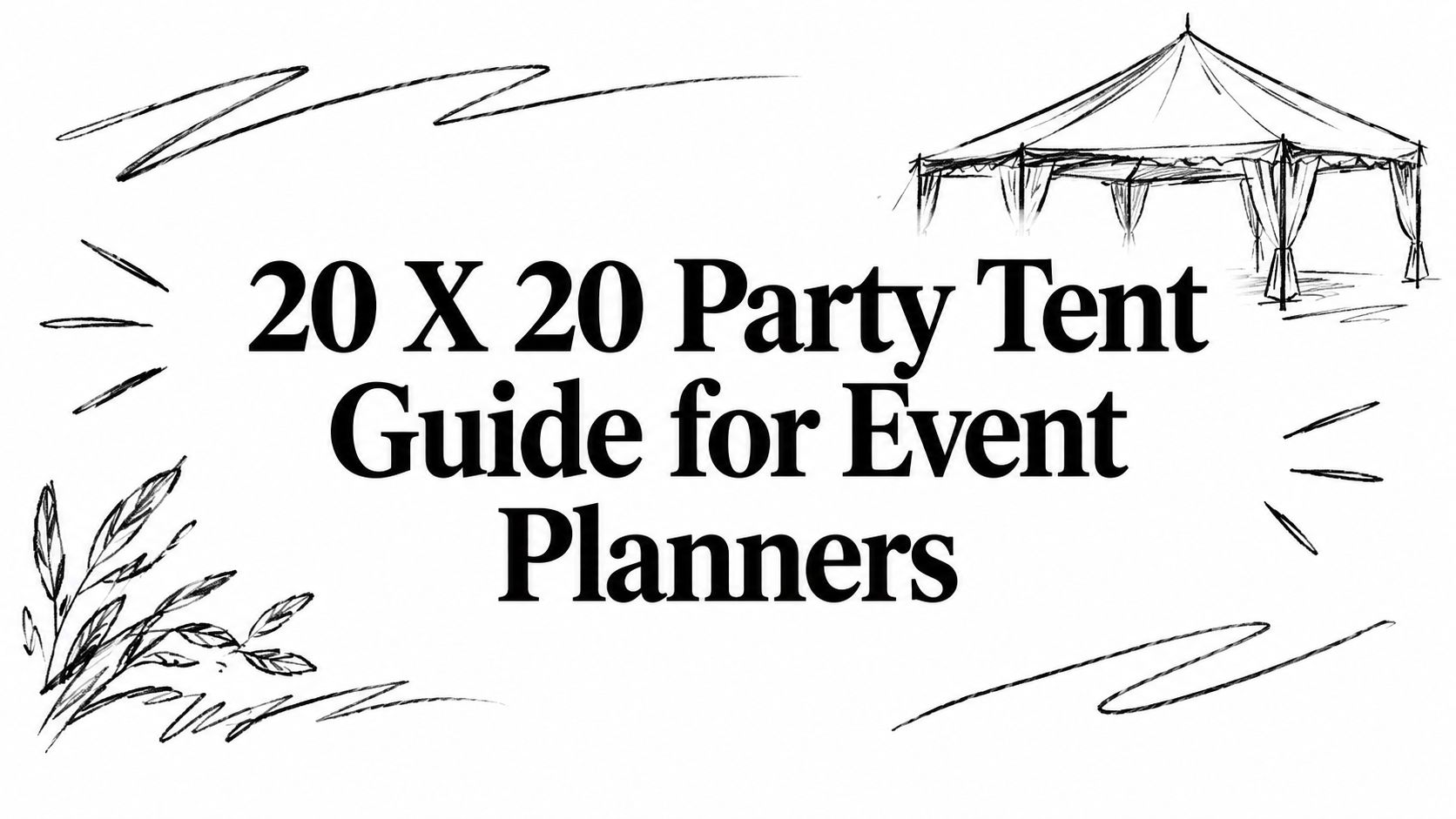 20 X 20 Party Tent Guide for Event Planners