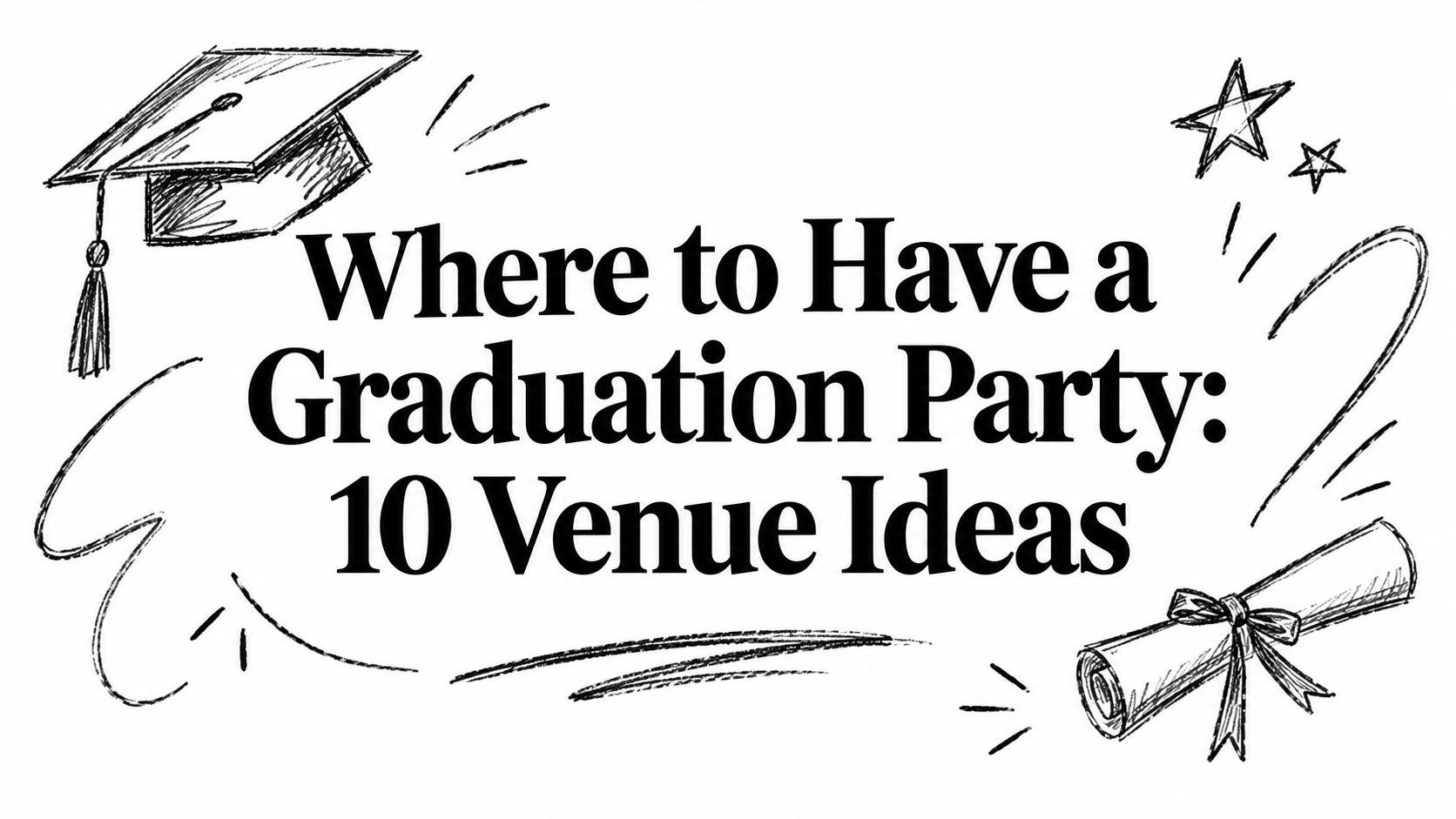 Where to Have a Graduation Party: 10 Venue Ideas