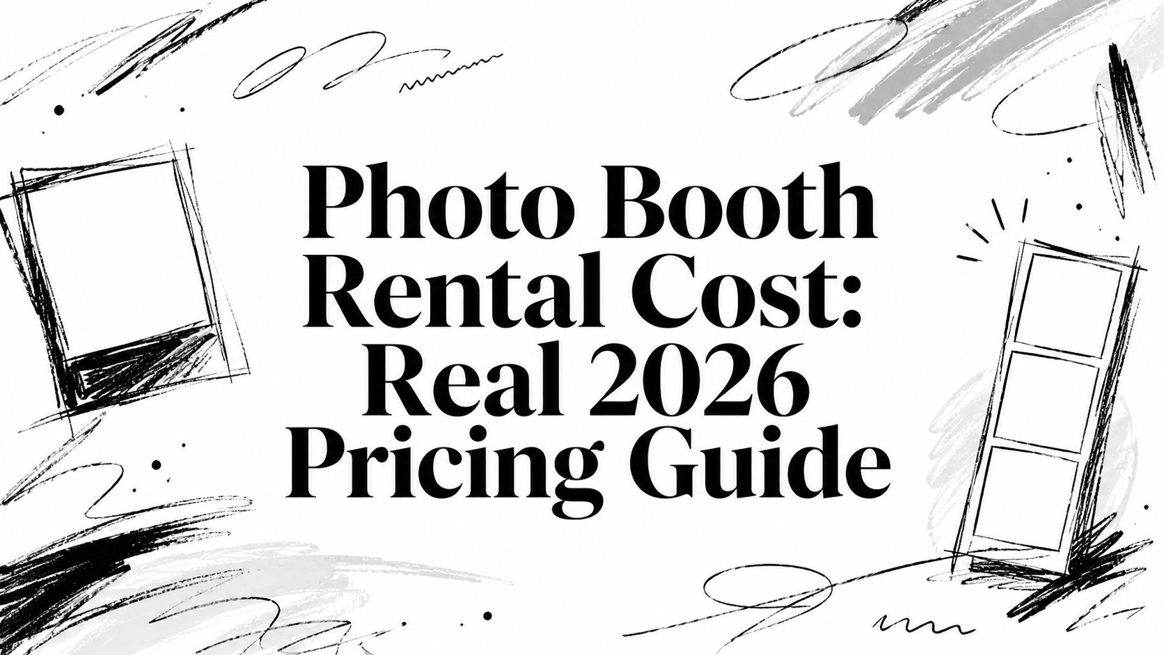 Photo Booth Rental Cost: Real 2026 Pricing Guide
