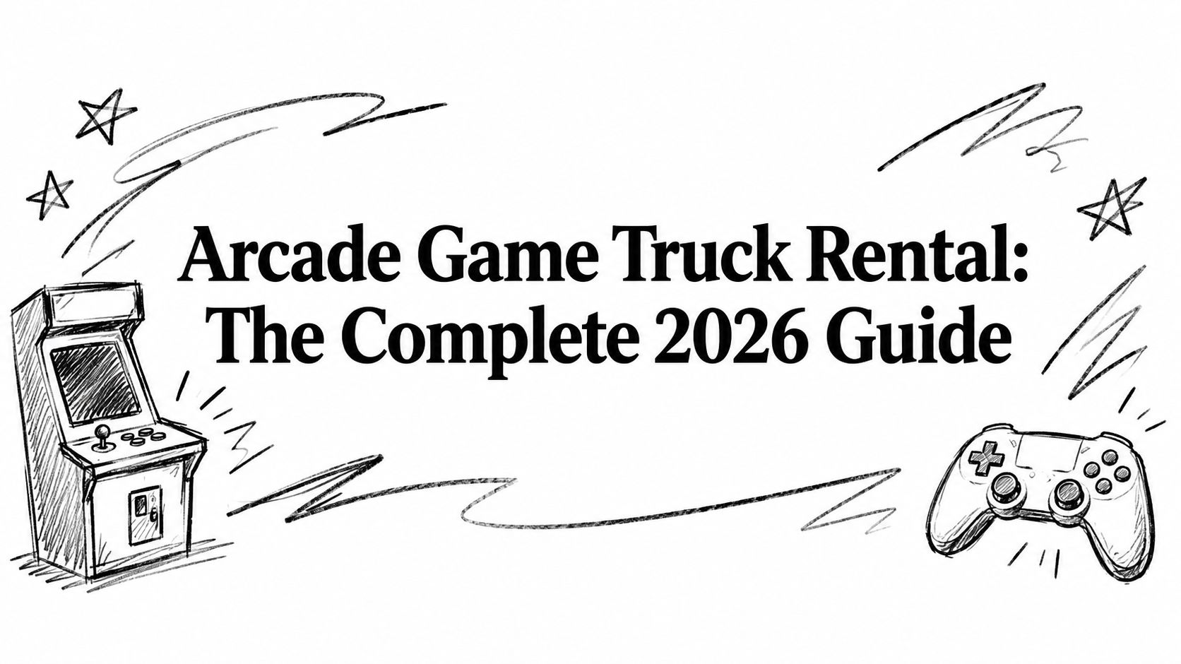 Arcade Game Truck Rental: The Complete 2026 Guide