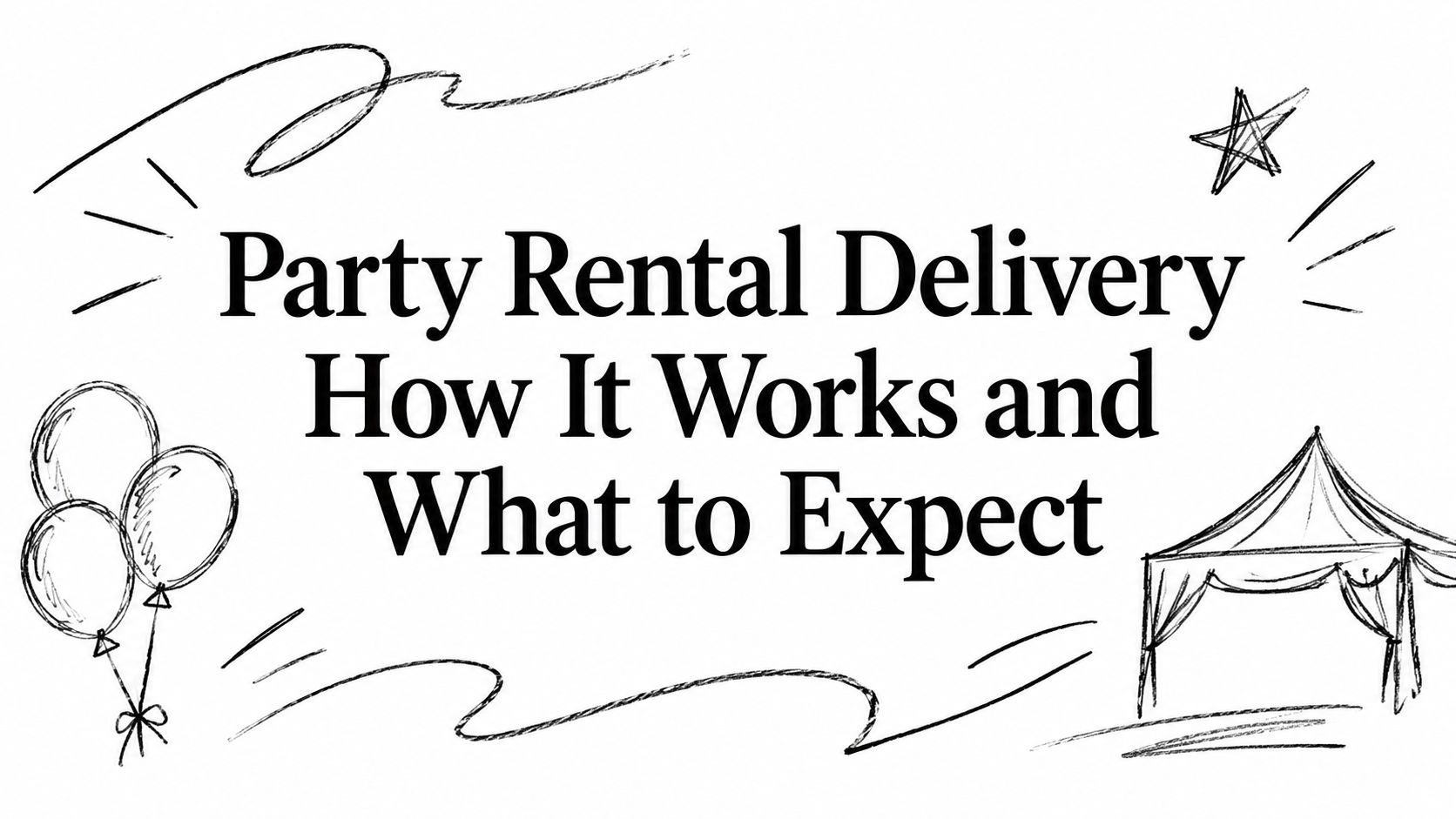 Party Rental Delivery How It Works and What to Expect