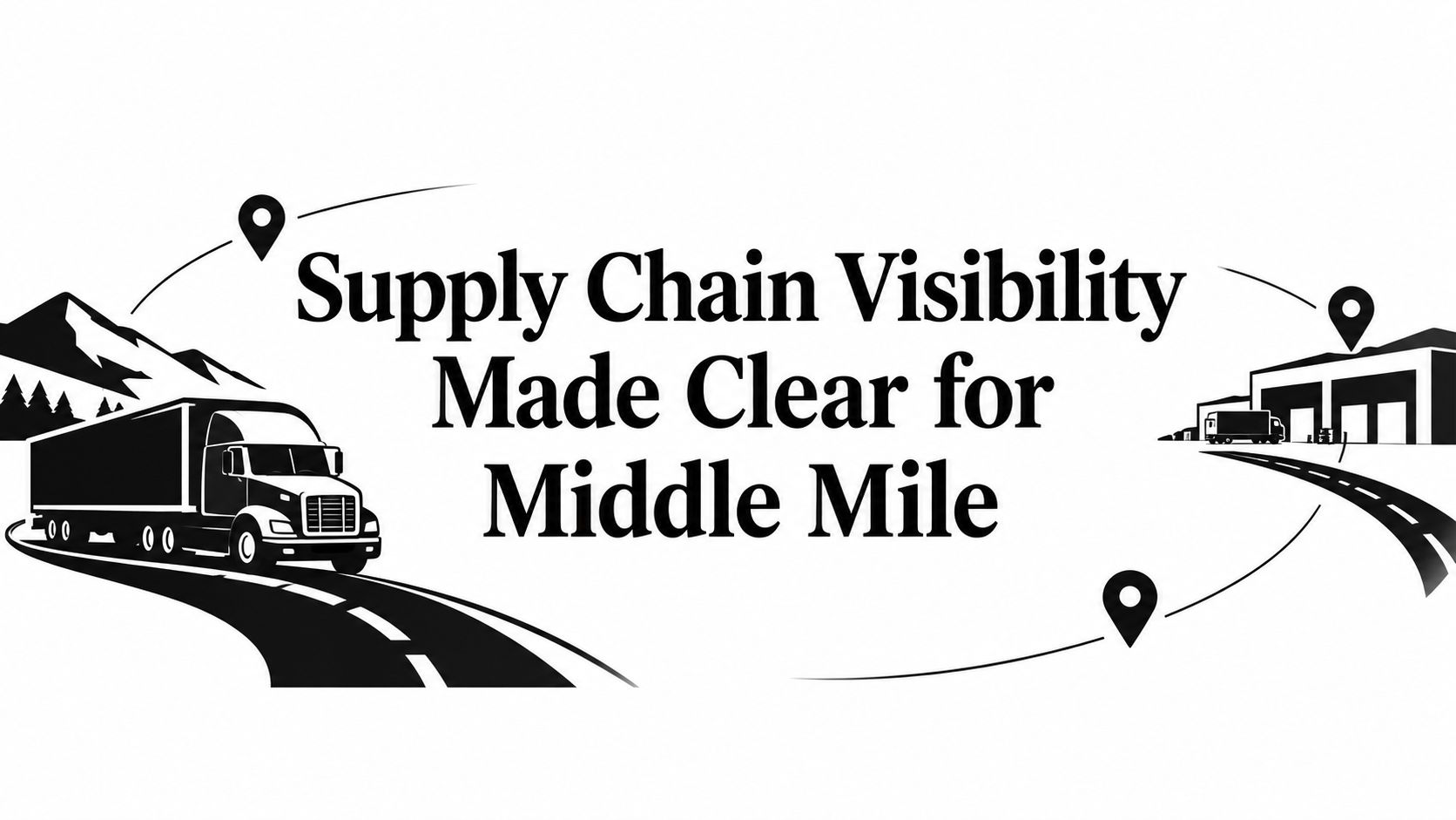 Supply Chain Visibility Made Clear for Middle Mile