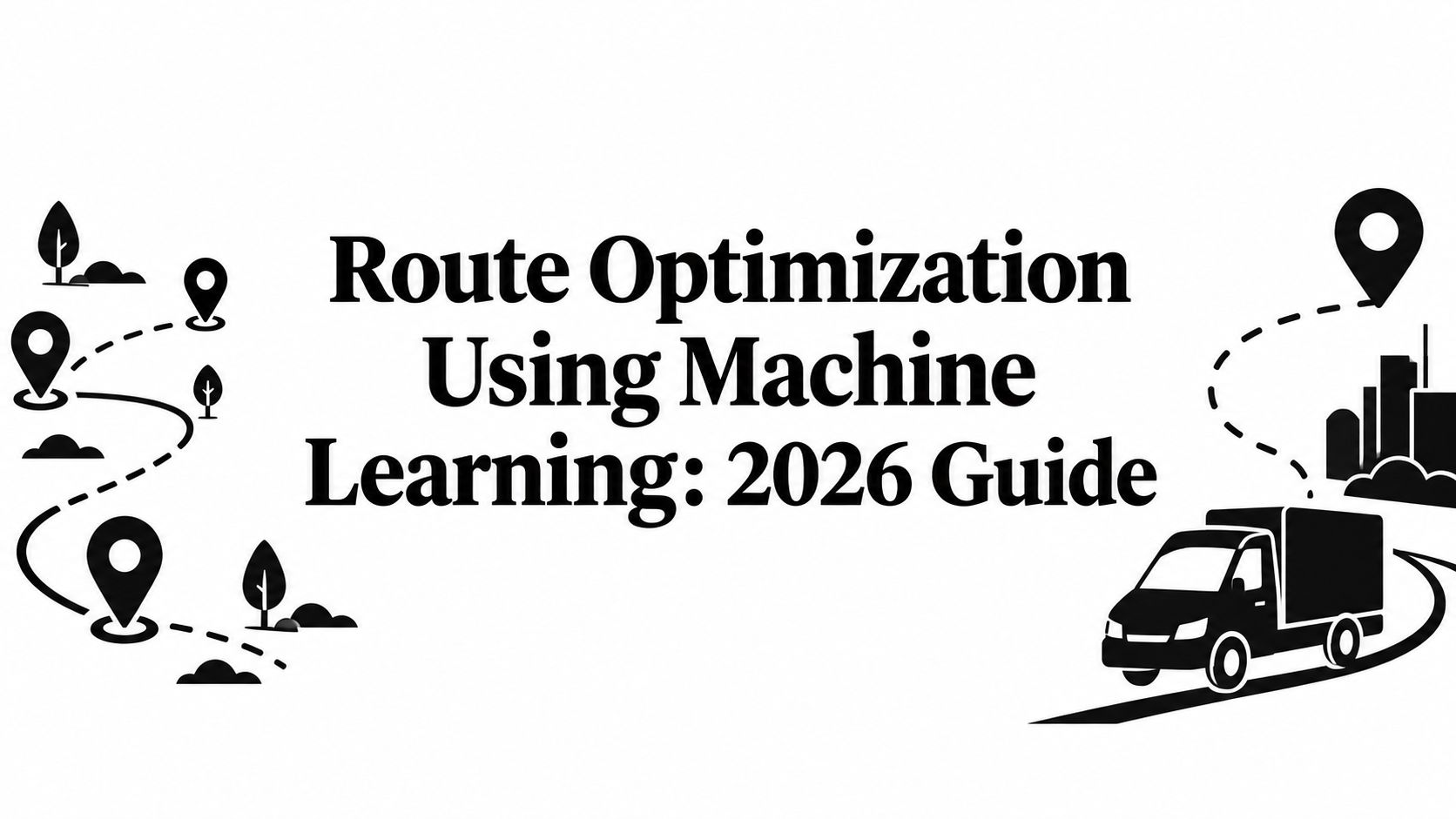 Route Optimization Using Machine Learning: 2026 Guide