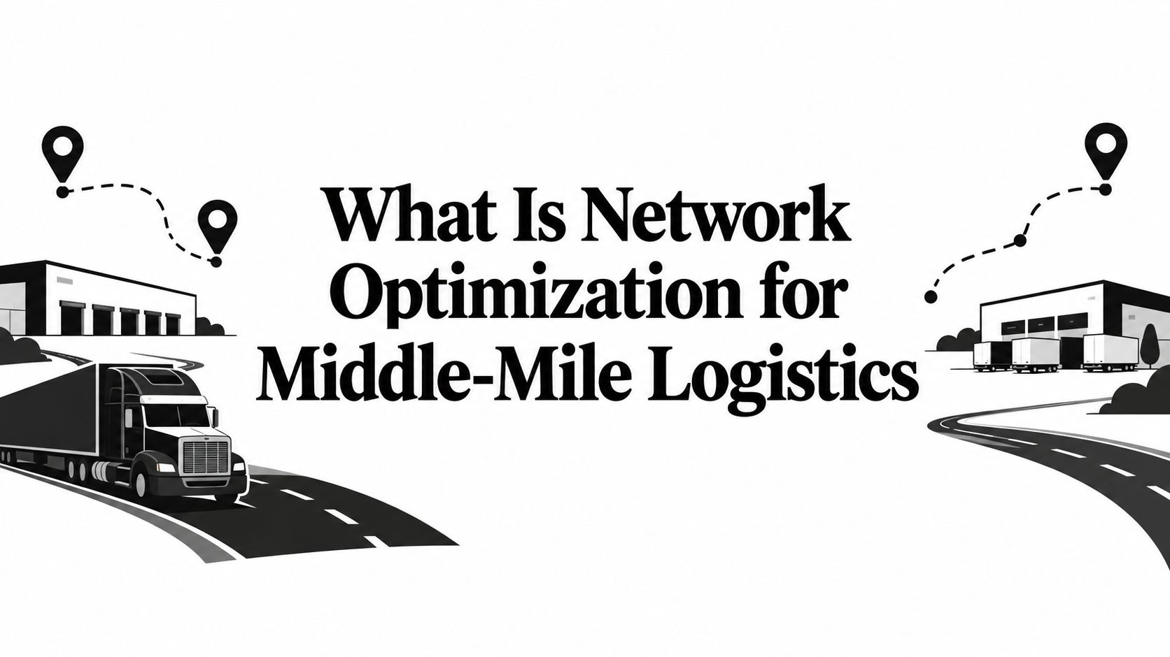 What Is Network Optimization for Middle-Mile Logistics