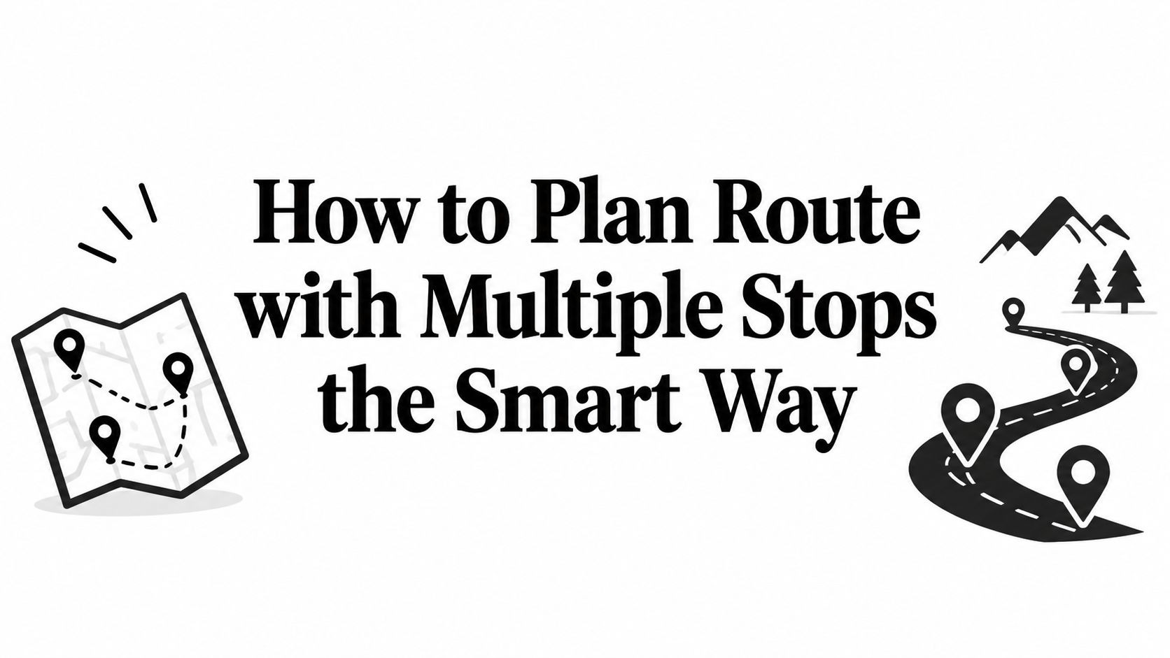 How to Plan Route with Multiple Stops the Smart Way