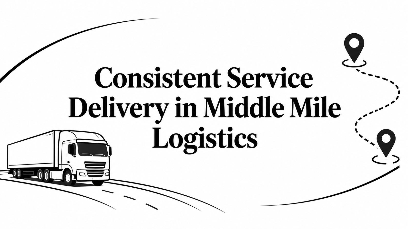 Consistent Service Delivery in Middle Mile Logistics