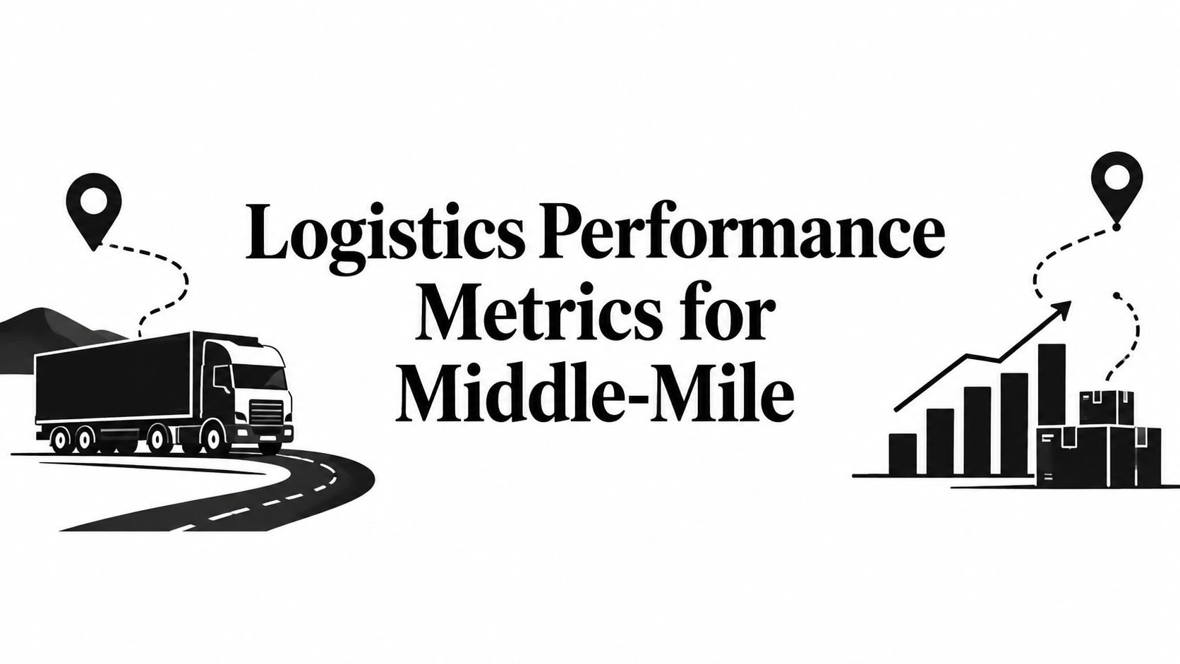 Logistics Performance Metrics for Middle-Mile